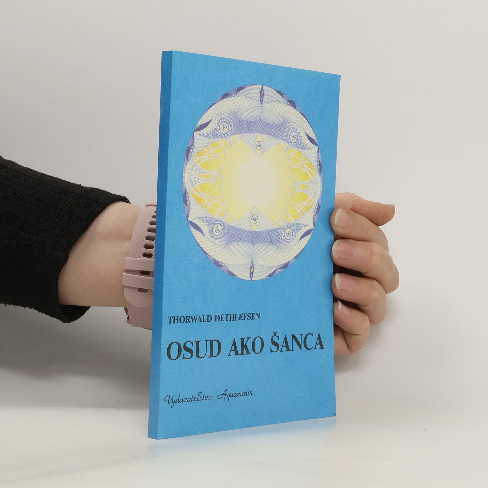 Thorwald Dethlefsen Osud ako šanca, alebo, Úvod do ezoteriky
