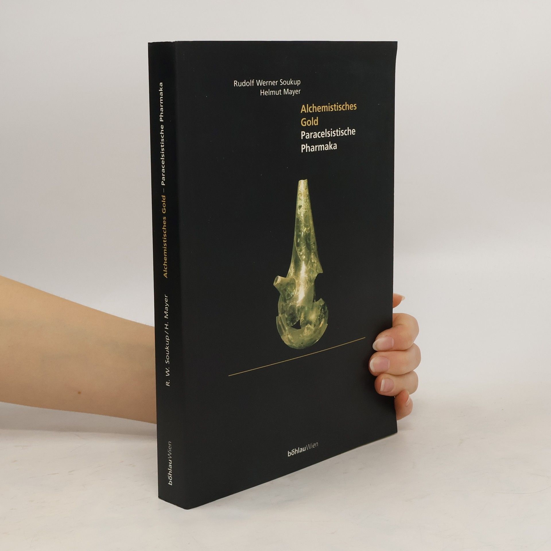 Rudolf Werner Soukup Alchemistisches Gold - Paracelsistische Pharmaka