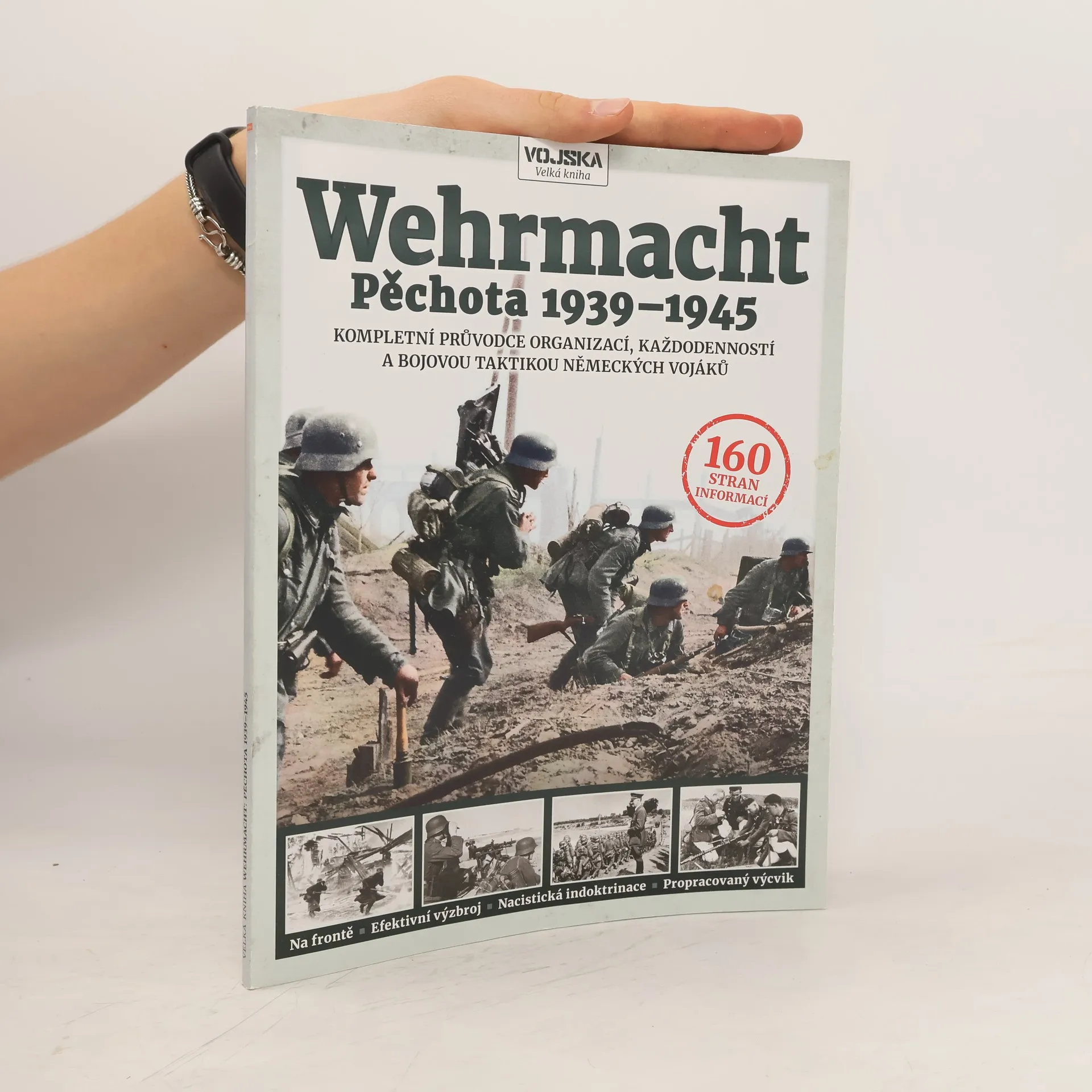 Wehrmacht : pěchota 1939-1945 : kompletní průvodce organizací, každodenností a bojovou taktikou německých vojáků | Kniha | měkká | Simon Forty