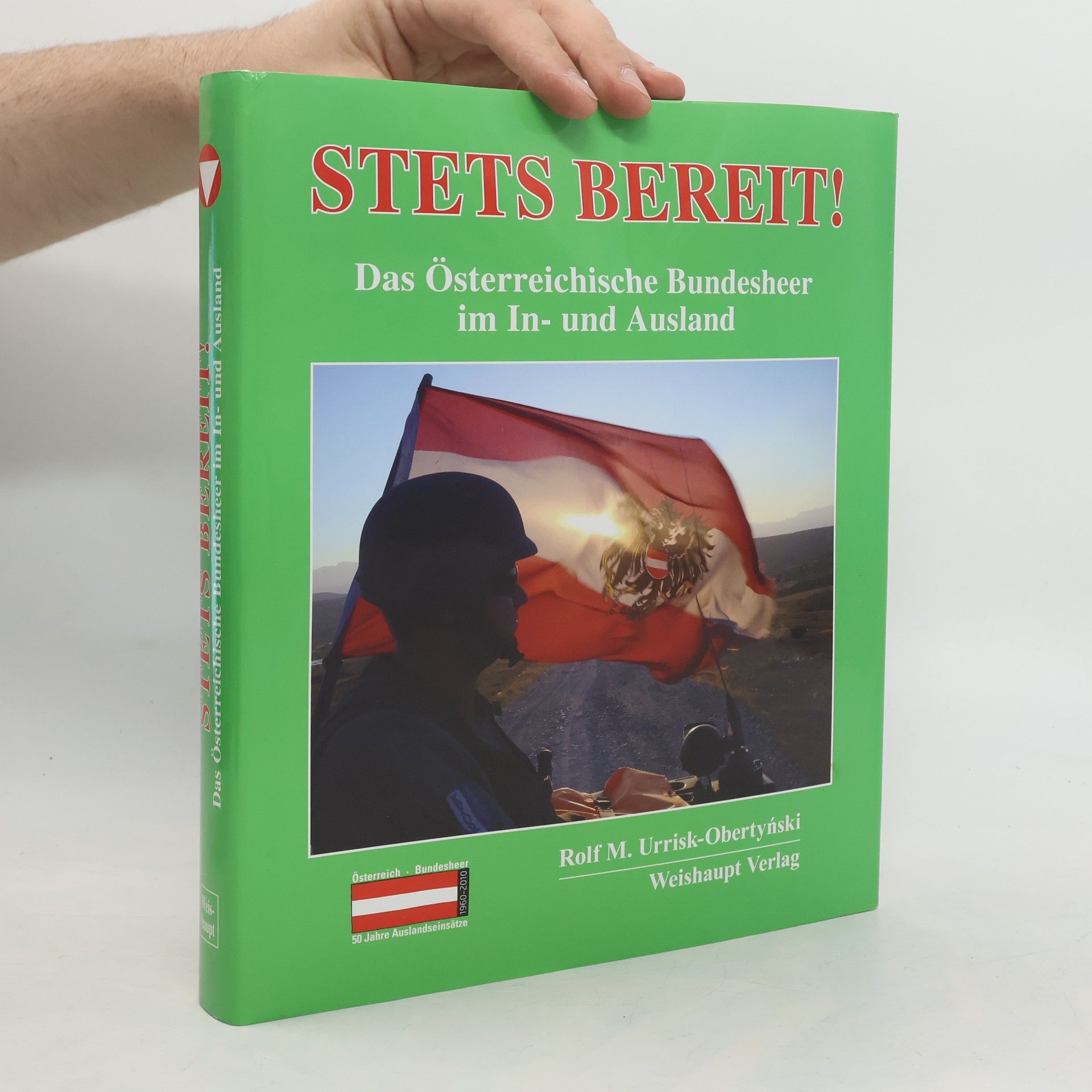 Autorenkollektiv Stets Bereit! Das Österreichische Bundesheer im In- und Ausland