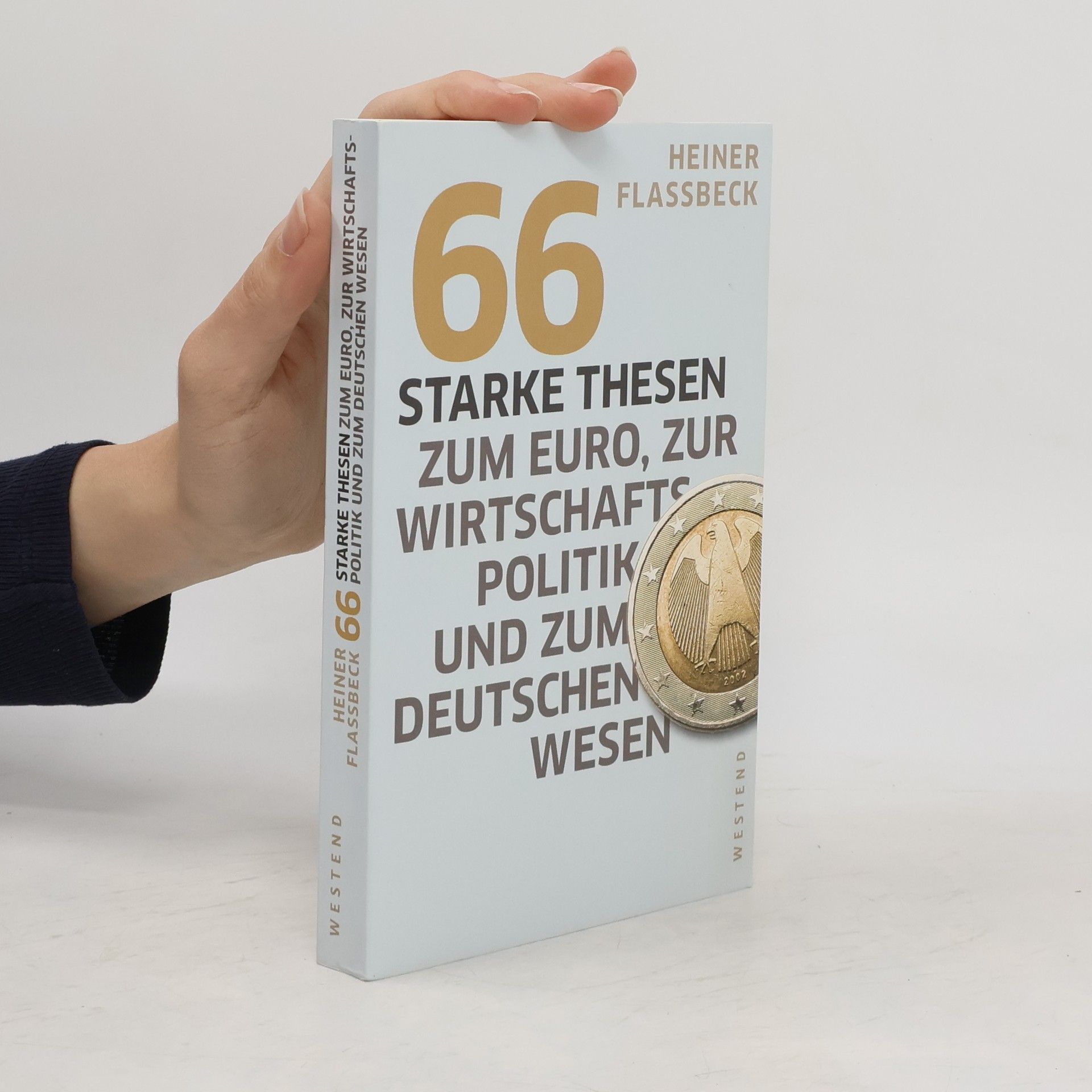 Heiner Flassbeck 66 starke Thesen zum Euro, zur Wirtschaftspolitik und zum deutschen Wesen