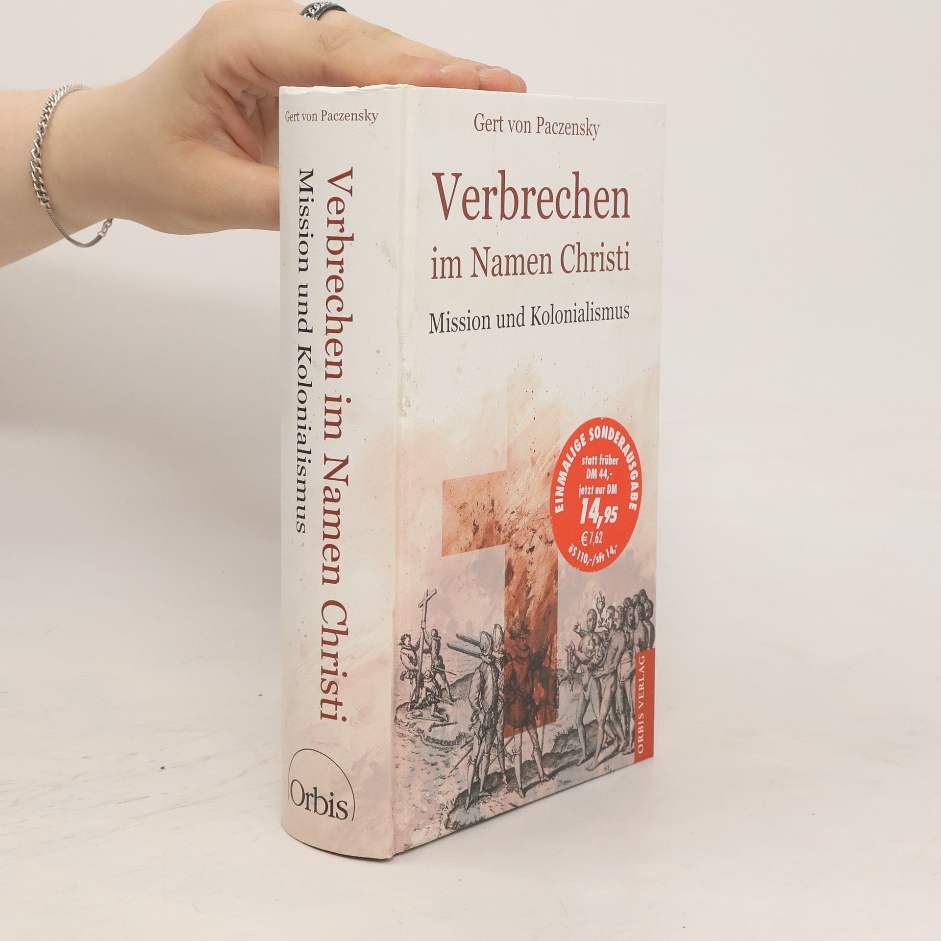 Gert v. Paczensky Verbrechen im Namen Christi. Mission und Kolonialismus.
