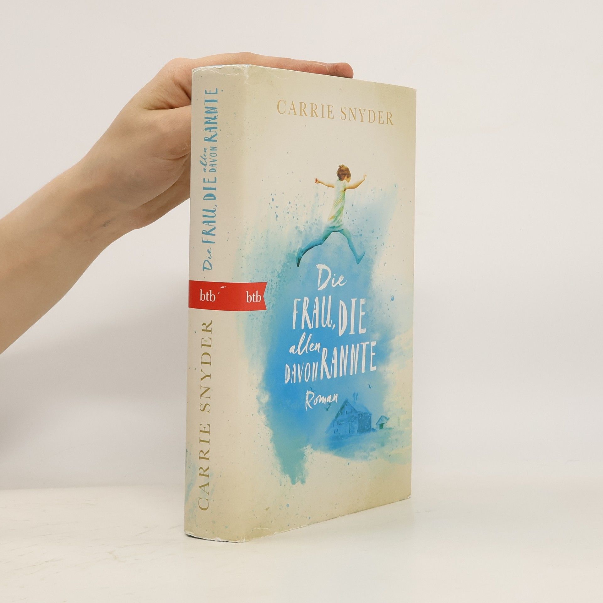 Carrie Snyder Die Frau, die allen davonrannte