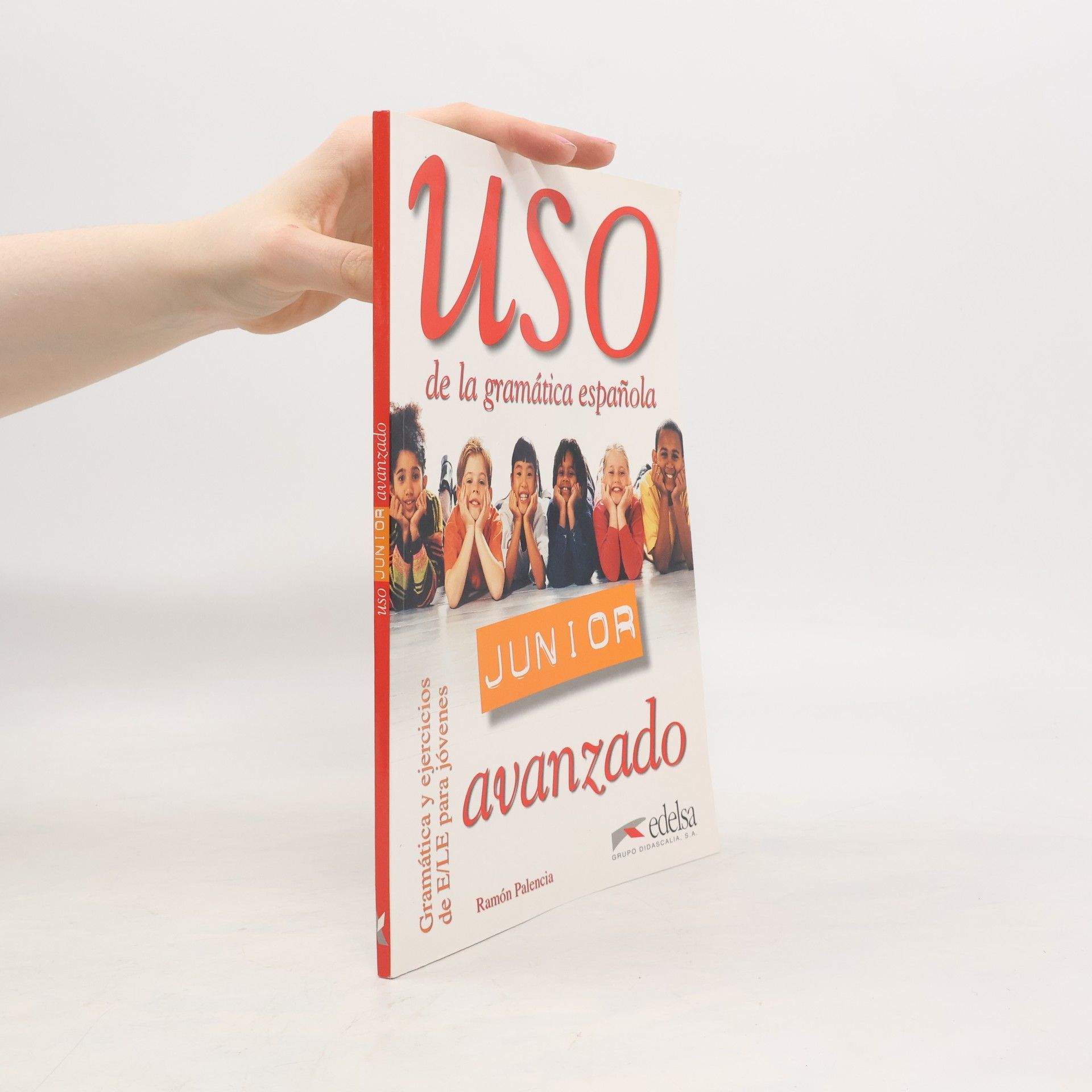 Ramón Palencia Uso de la gramática espaňola Junior avanzado - Libro del alumno