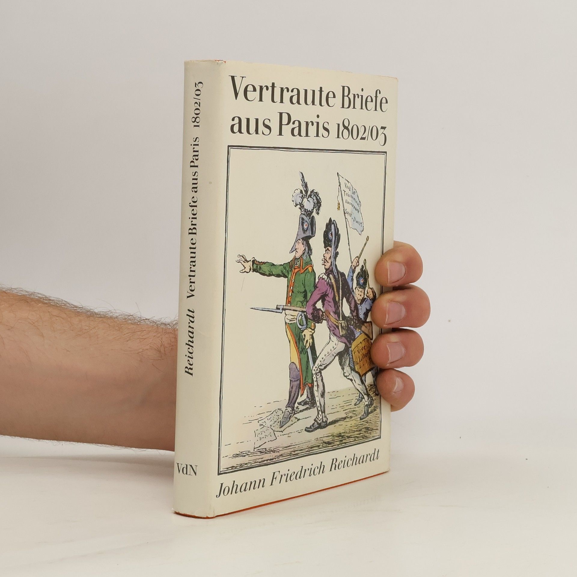 Johann Friedrich Reichardt Vertraute Briefe aus Paris 1802/03