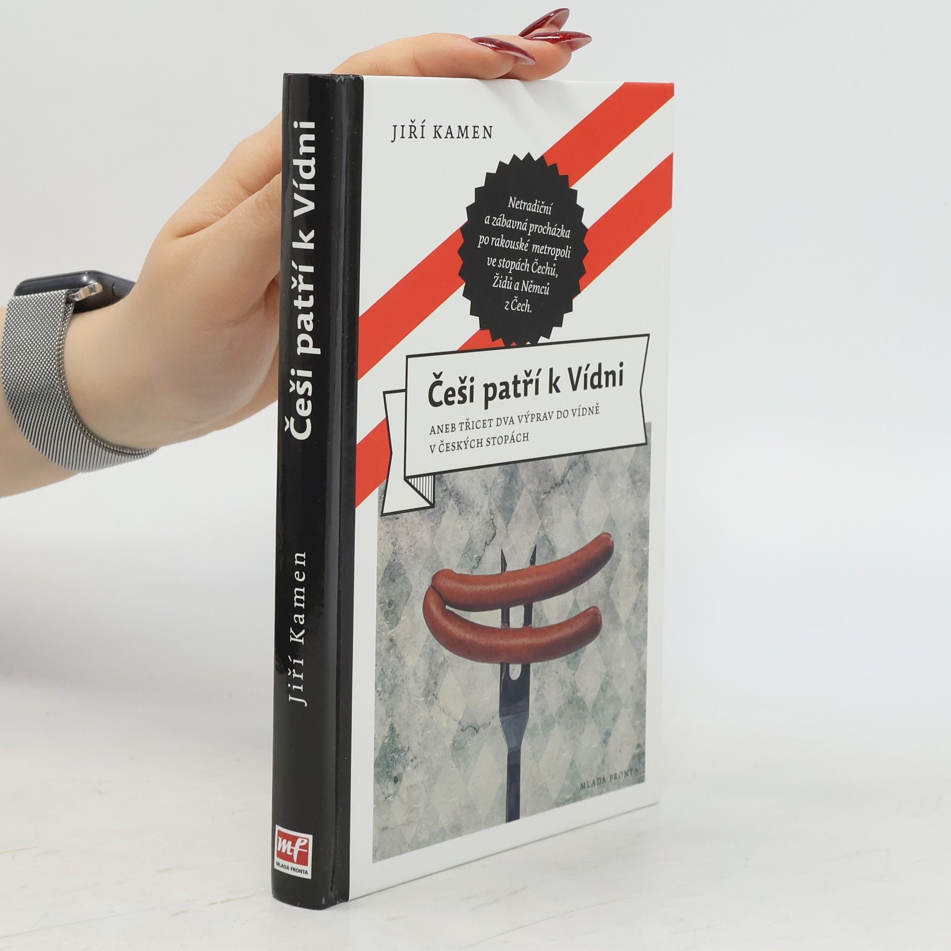 Jiří Kamen Češi patří k Vídni, aneb, Třicet dva výprav do Vídně v českých stopách