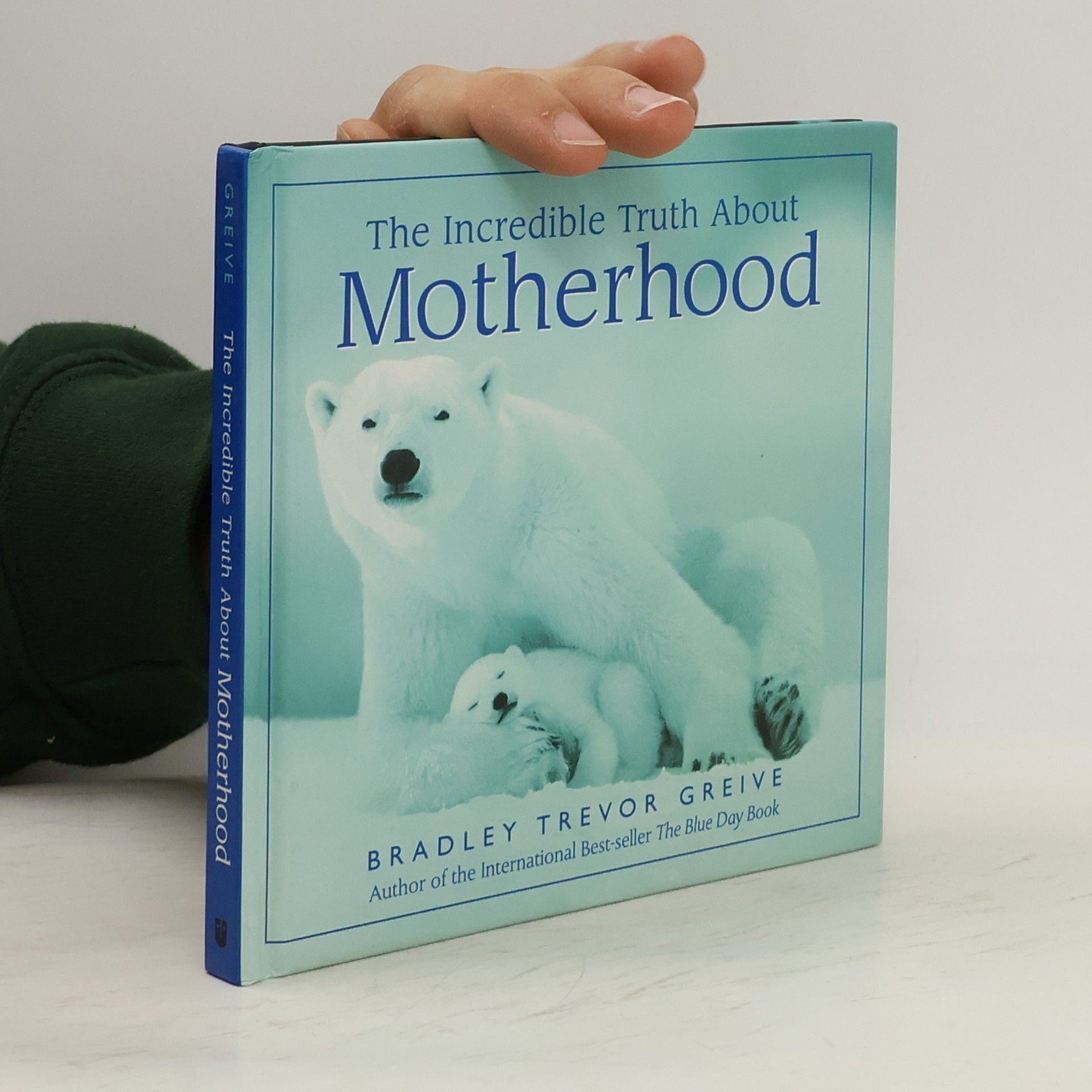 Bradley Trevor Greive The Incredible Truth About Mothers