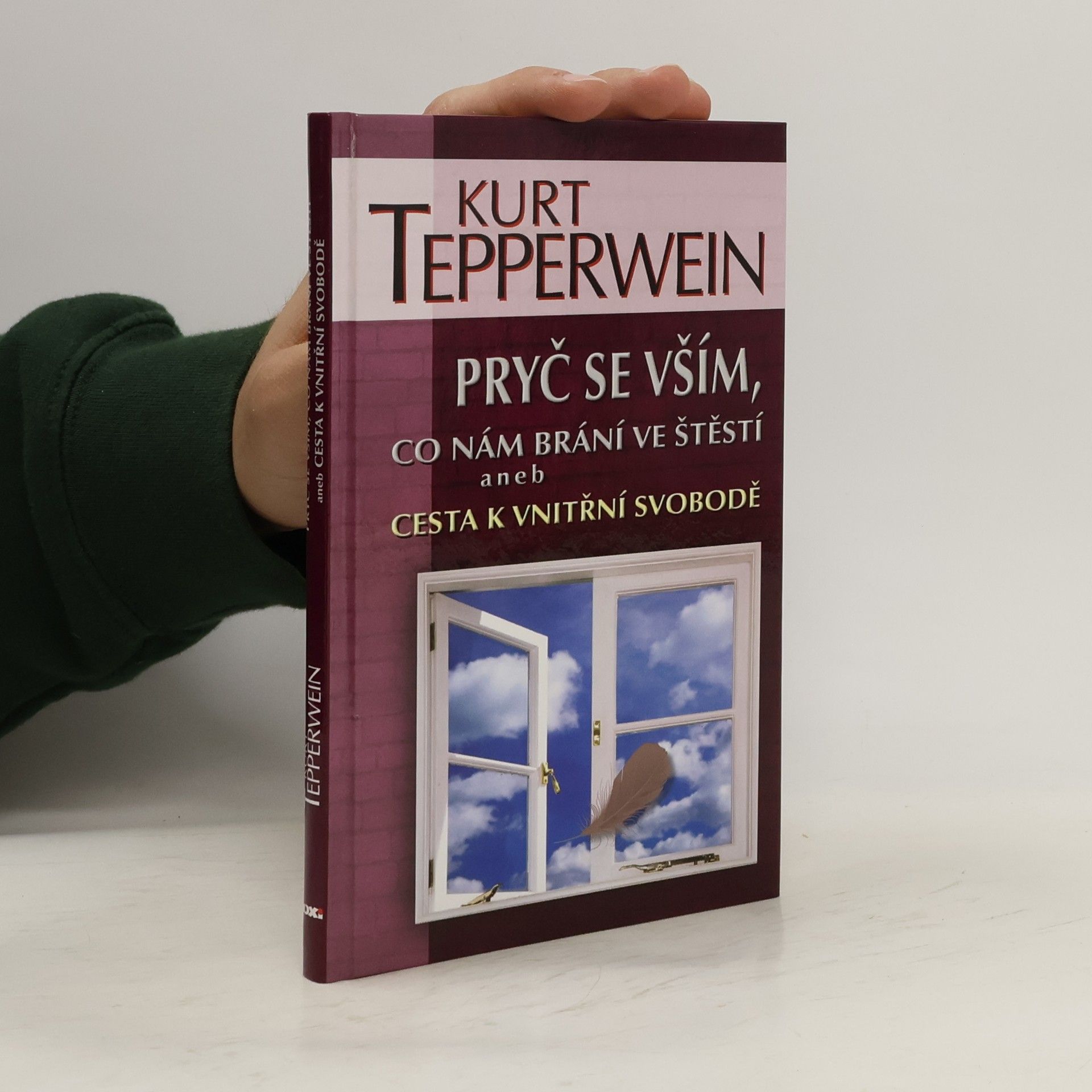 Kurt Tepperwein Pryč se vším, co nám brání ve štěstí aneb Cesta k vnitřní svobodě