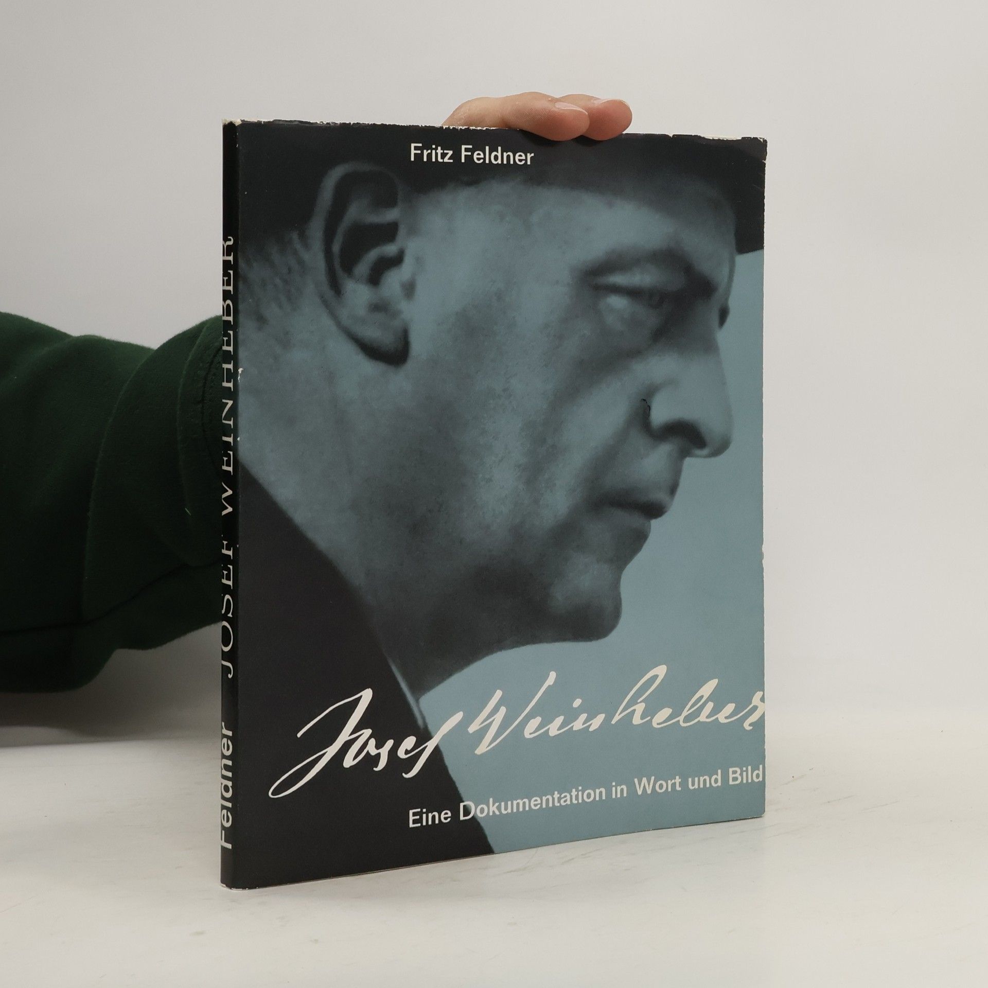 Fritz Feldner Josef Weinheber. Eine Dokumentation in Wort und Bild