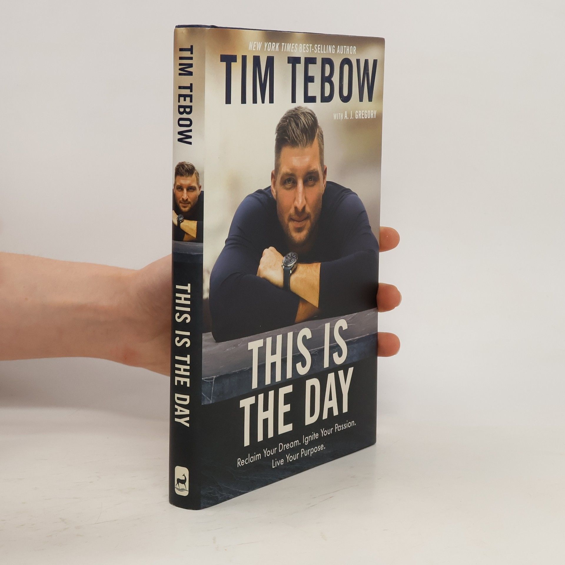 Tim Tebow This is the Day: Reclaim your Dream. Ignite your Passion. Live your Purpose.