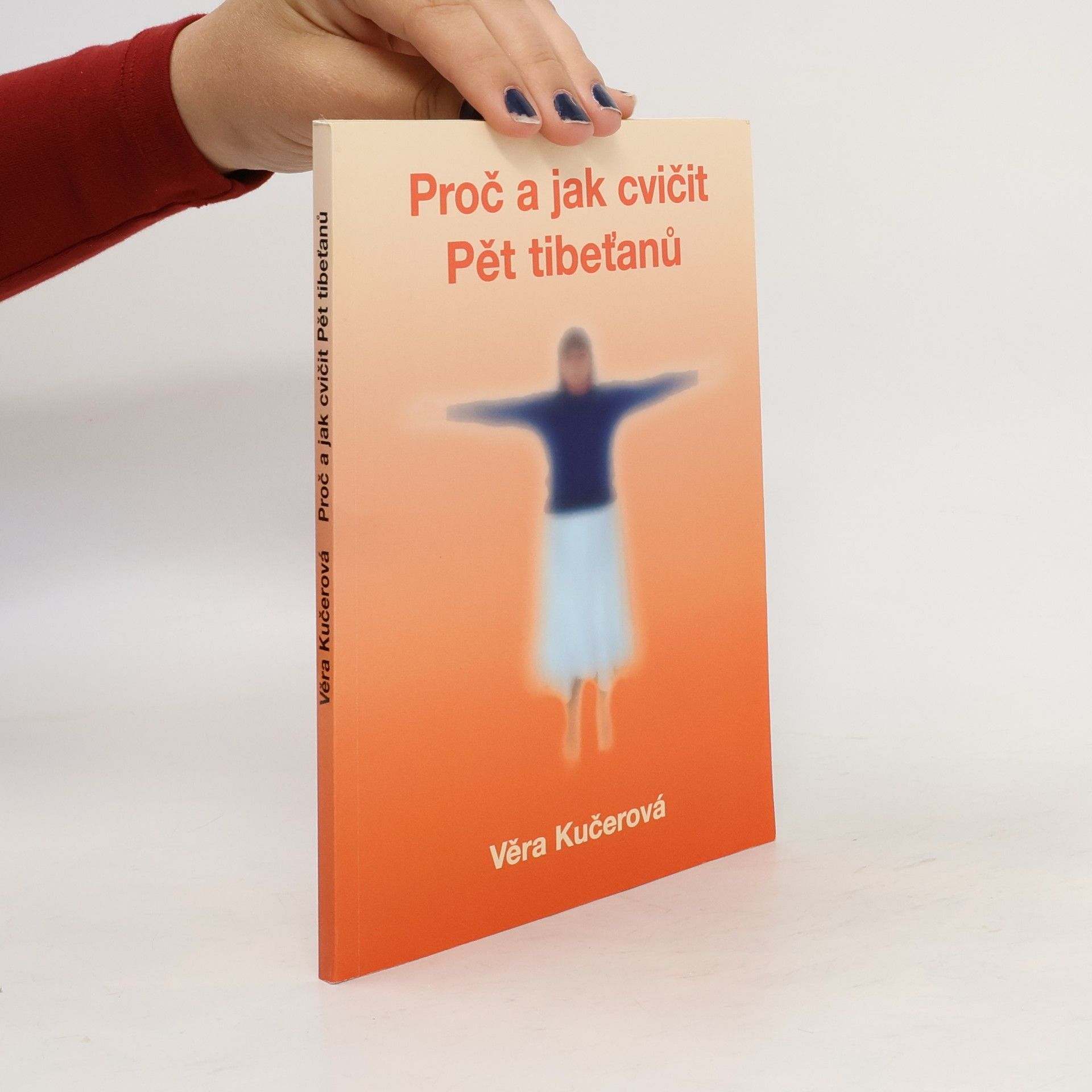 Věra Kučerová Proč a jak cvičit Pět tibeťanů