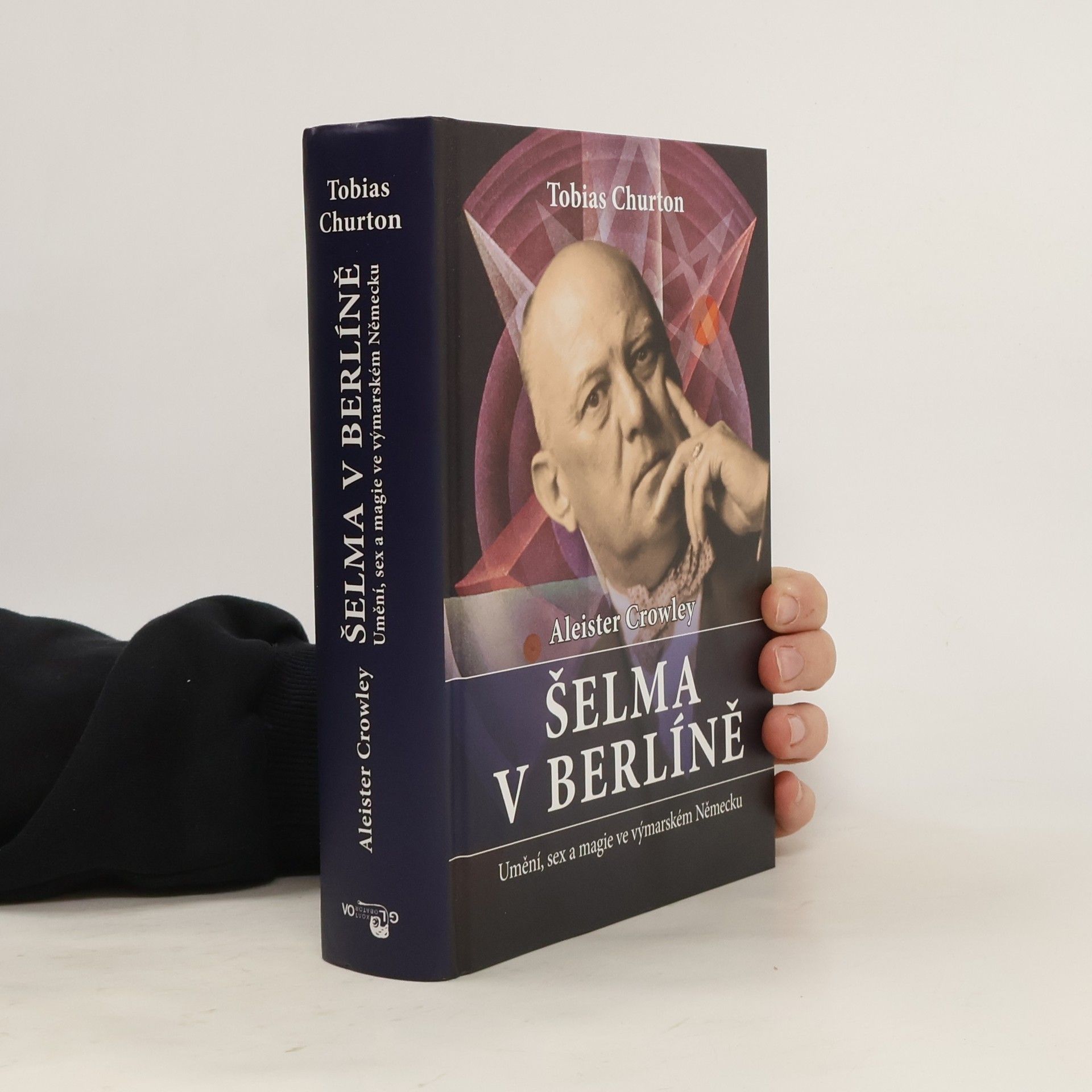 Tobias Churton Aleister Crowley - Šelma v Berlíně: Umění, sex a magie ve výmarském Německu
