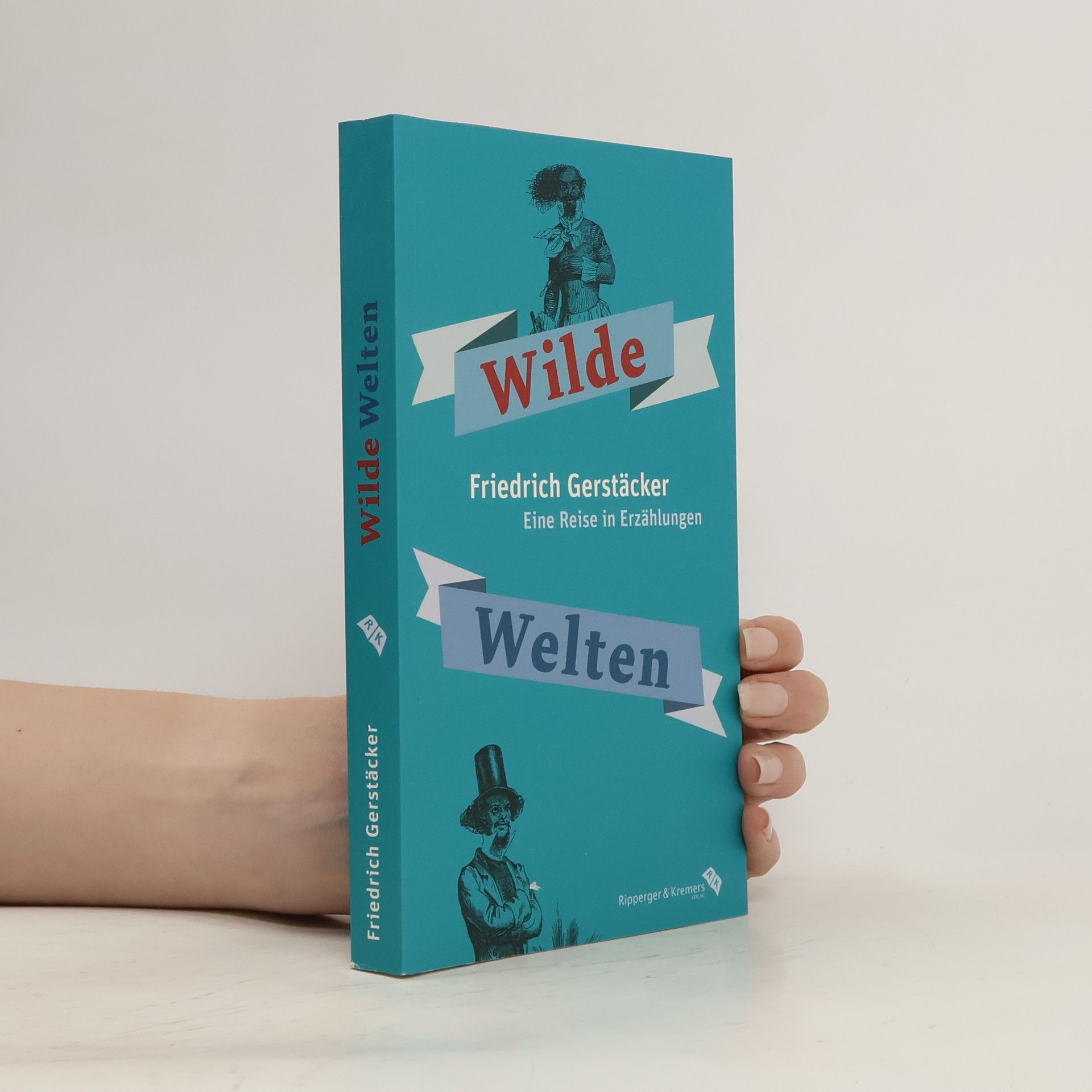 Friedrich Gerstäcker Wilde Welten