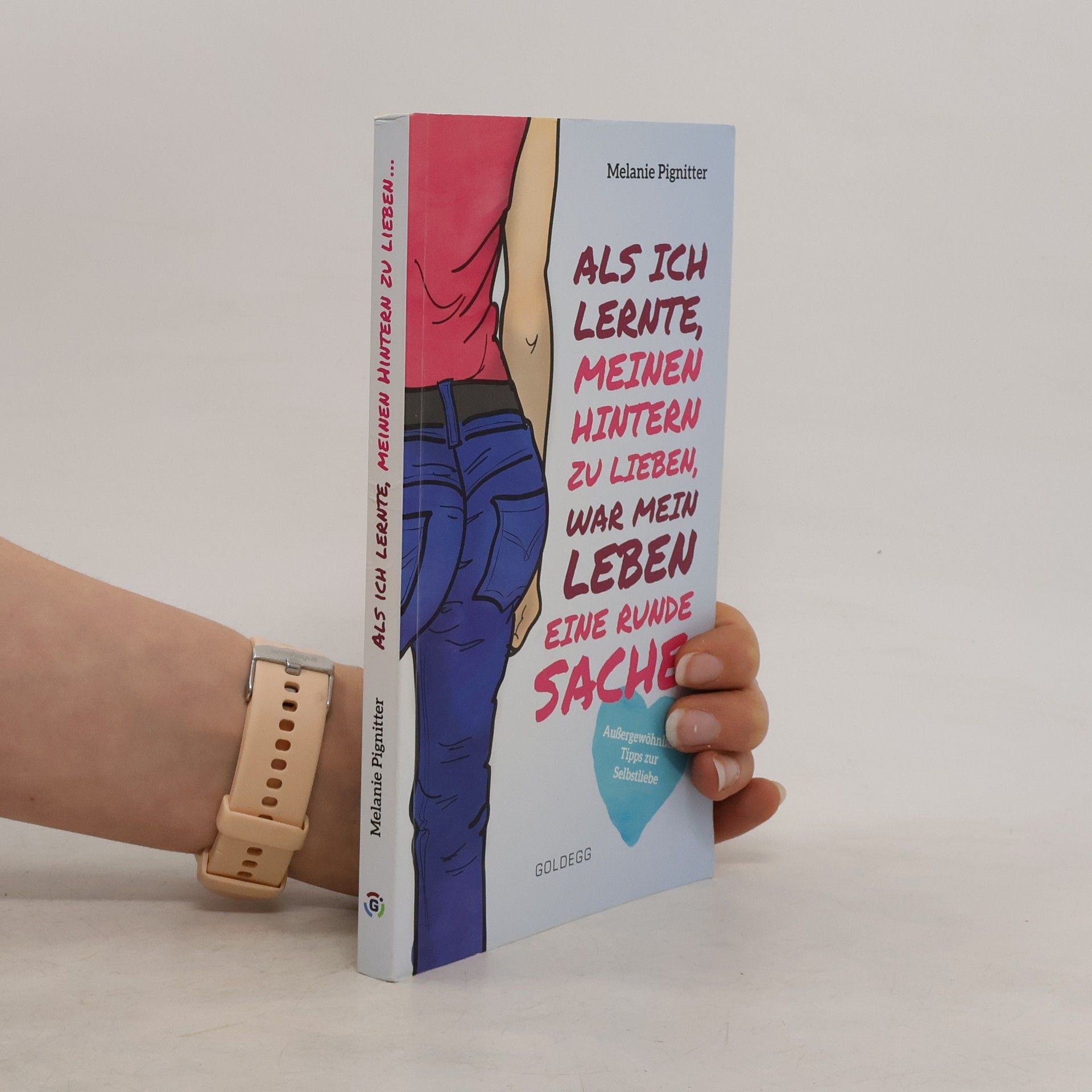 Melanie Pignitter Als ich lernte, meinen Hintern zu lieben, war mein Leben eine runde Sache