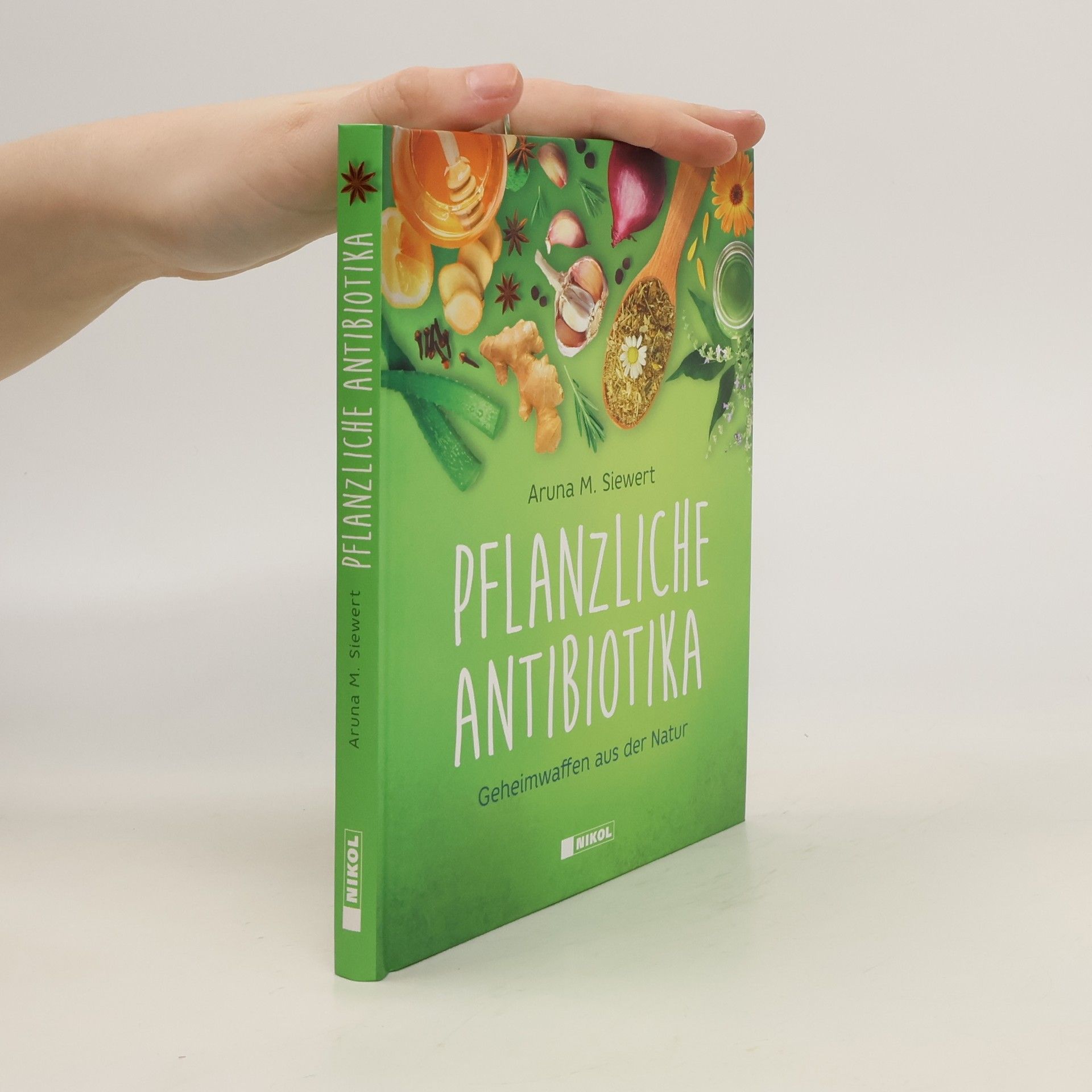 Aruna M. Siewert Pflanzliche Antibiotika