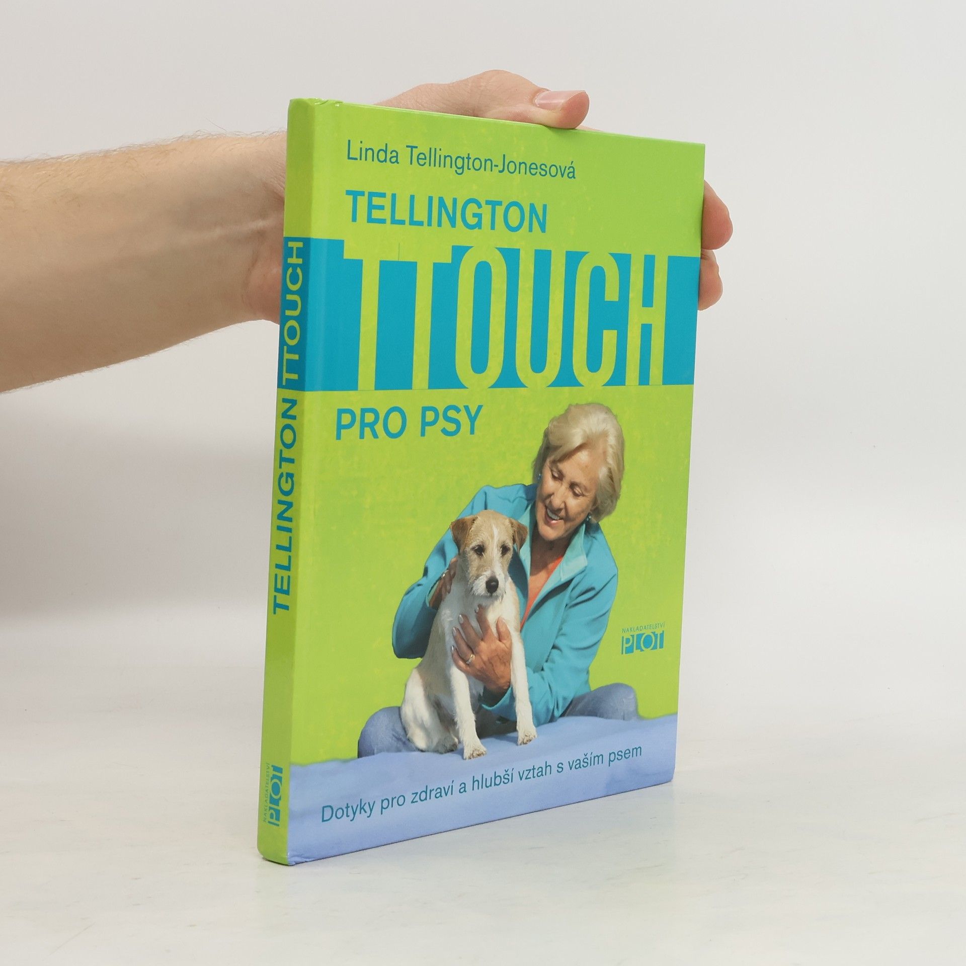 Linda Jones Tellington TTouch pro psy: Dotyky pro zdraví a hlubší vztah s vaším psem