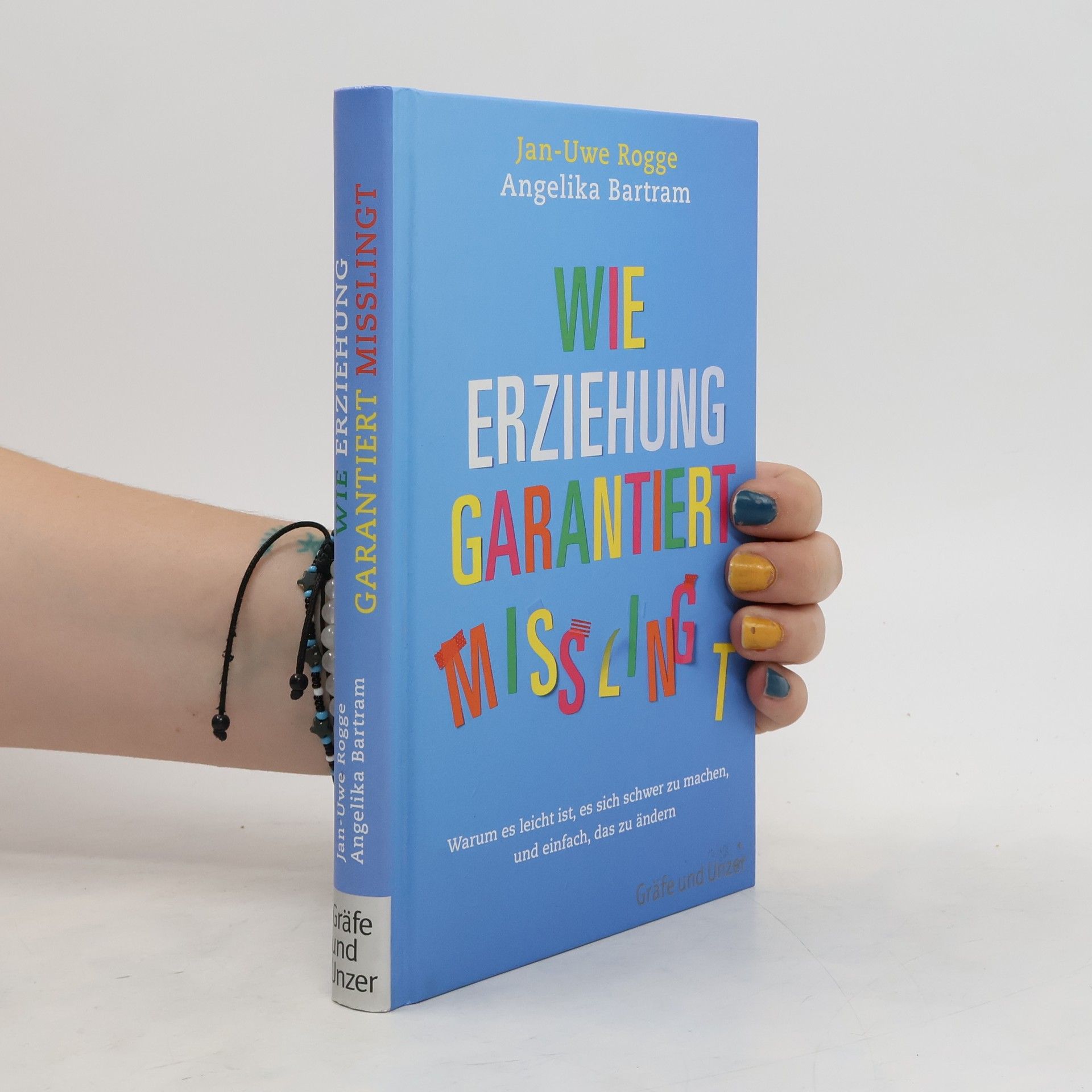 Jan Uwe Rogge Wie Erziehung garantiert misslingt