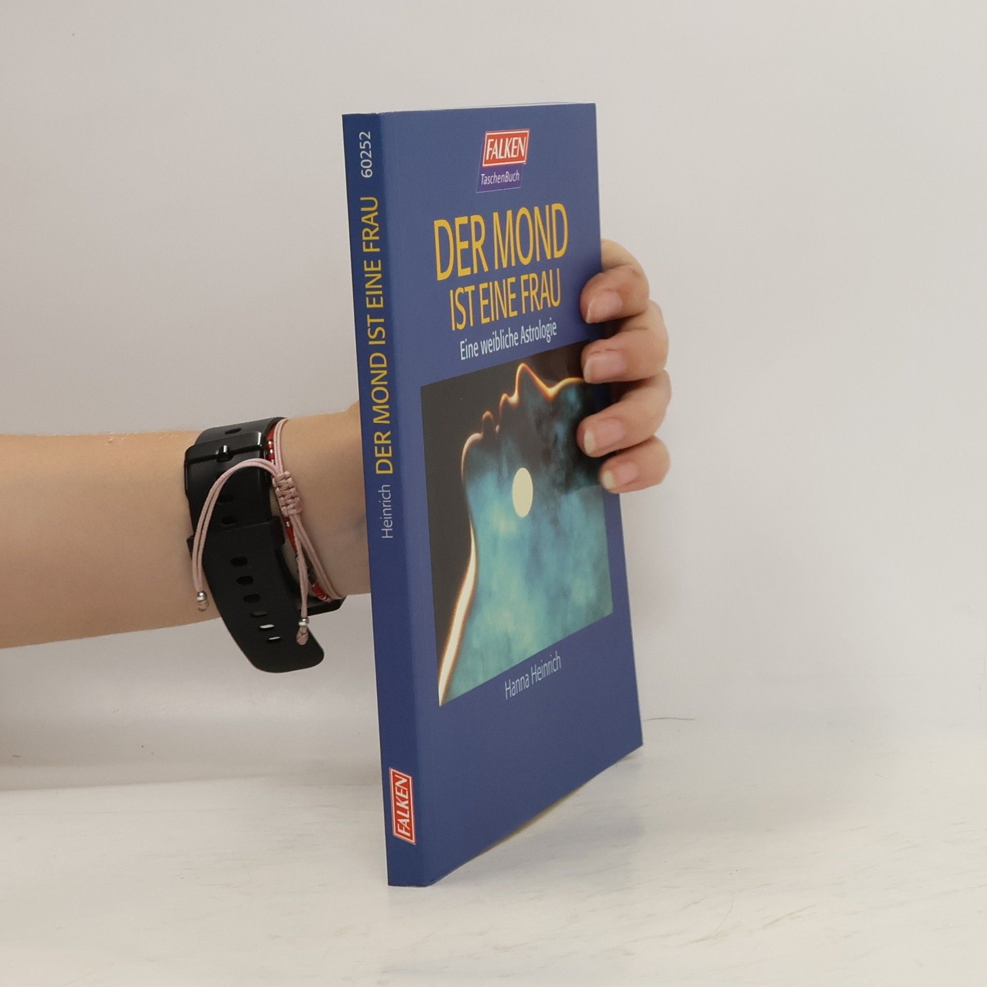 Hanna Heinrich Der Mond ist eine Frau. Eine weibliche Astrologie
