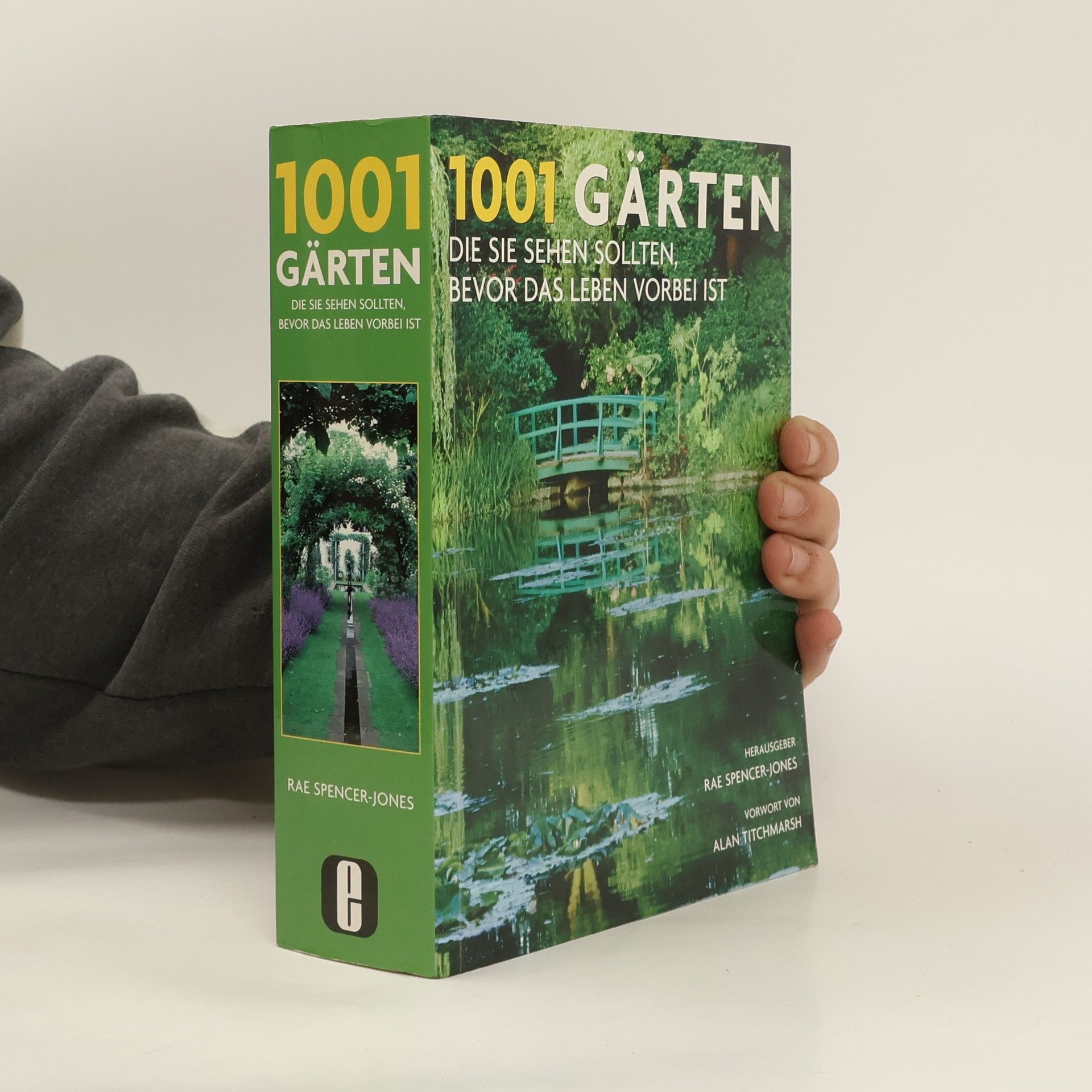 Rae Spencer-Jones 1001 Gärten die Sie sehen sollten, bevor das Leben vorbei ist
