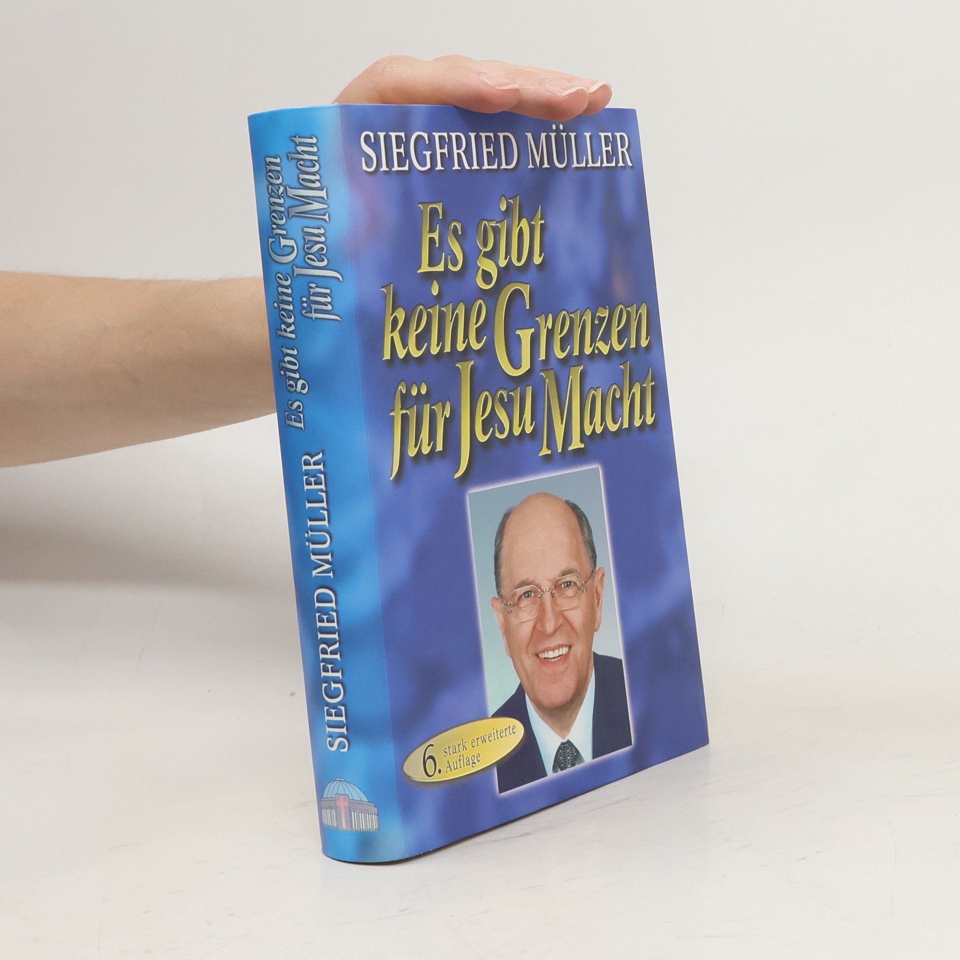 Siegfried Müller Es gibt keine Grenzen für Jesu Macht