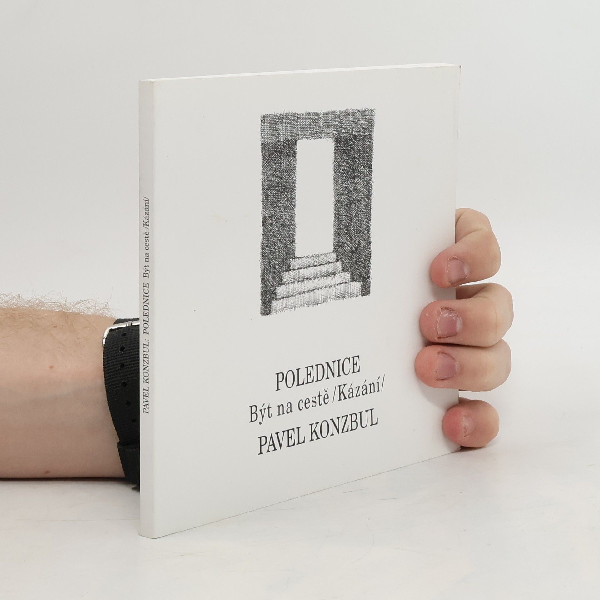 Pavel Konzbul Polednice. Být na cestě. Kázání