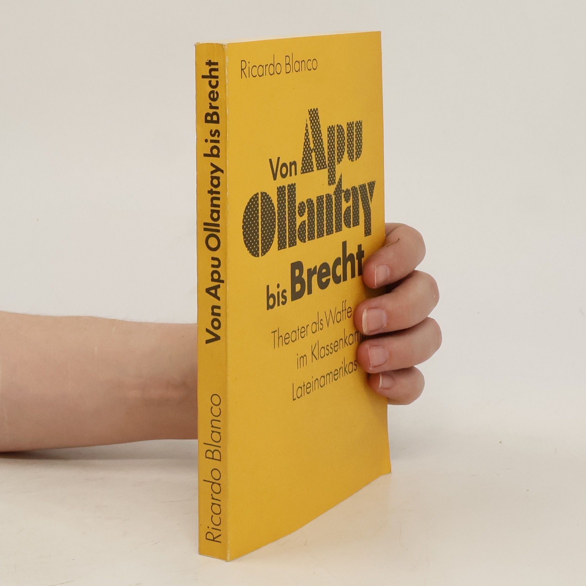 Ricardo Blanco Unzué Von Apu Ollantay bis Brecht