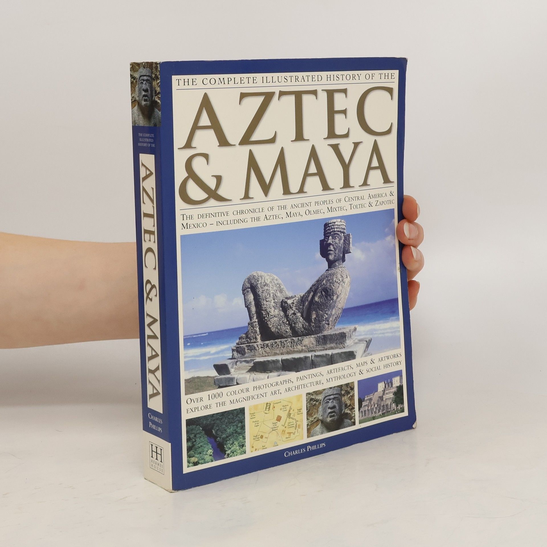 Charles Phillips The Complete Illustrated History of the Aztec & Maya: Myths & history