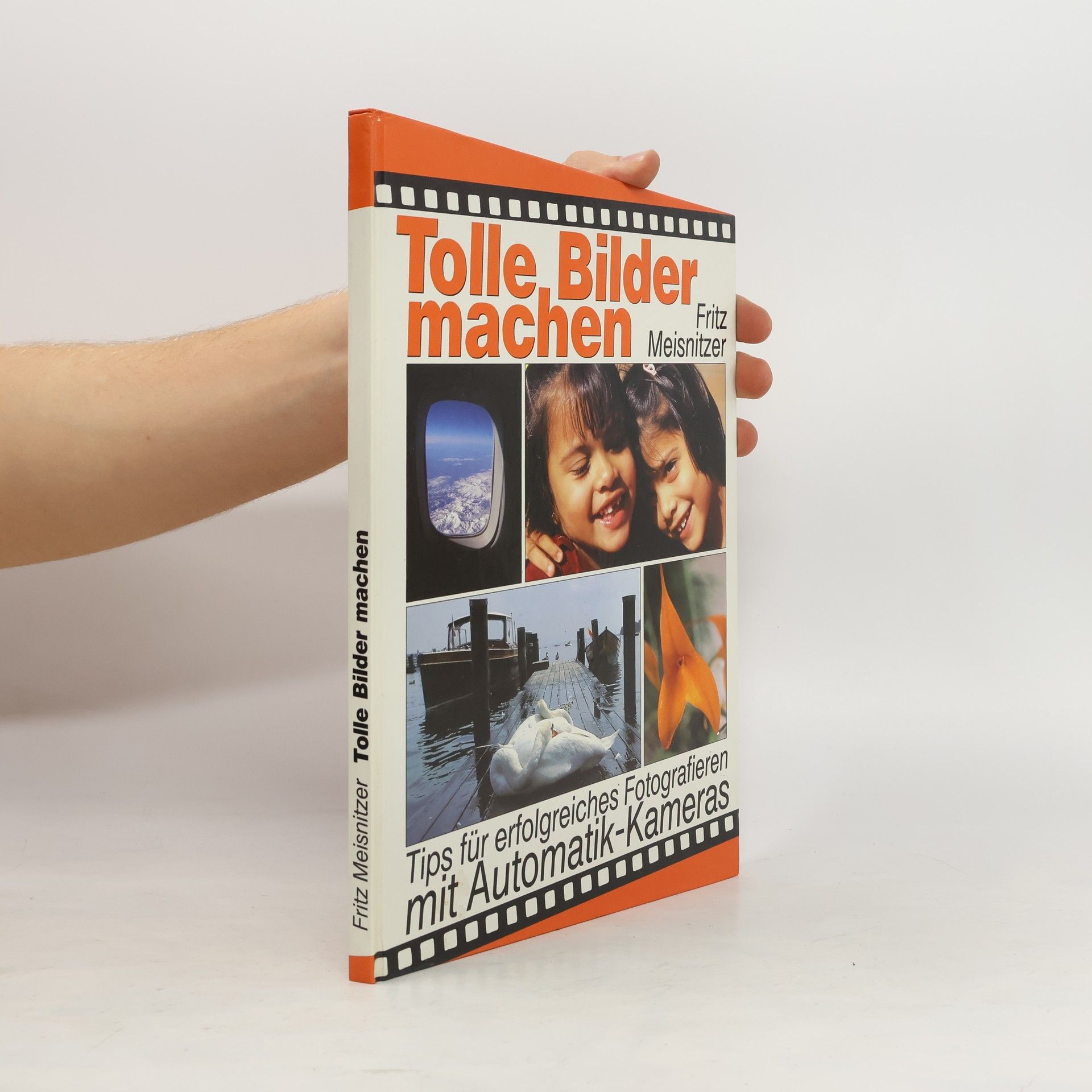 Fritz Meisnitzer Tolle Bilder machen