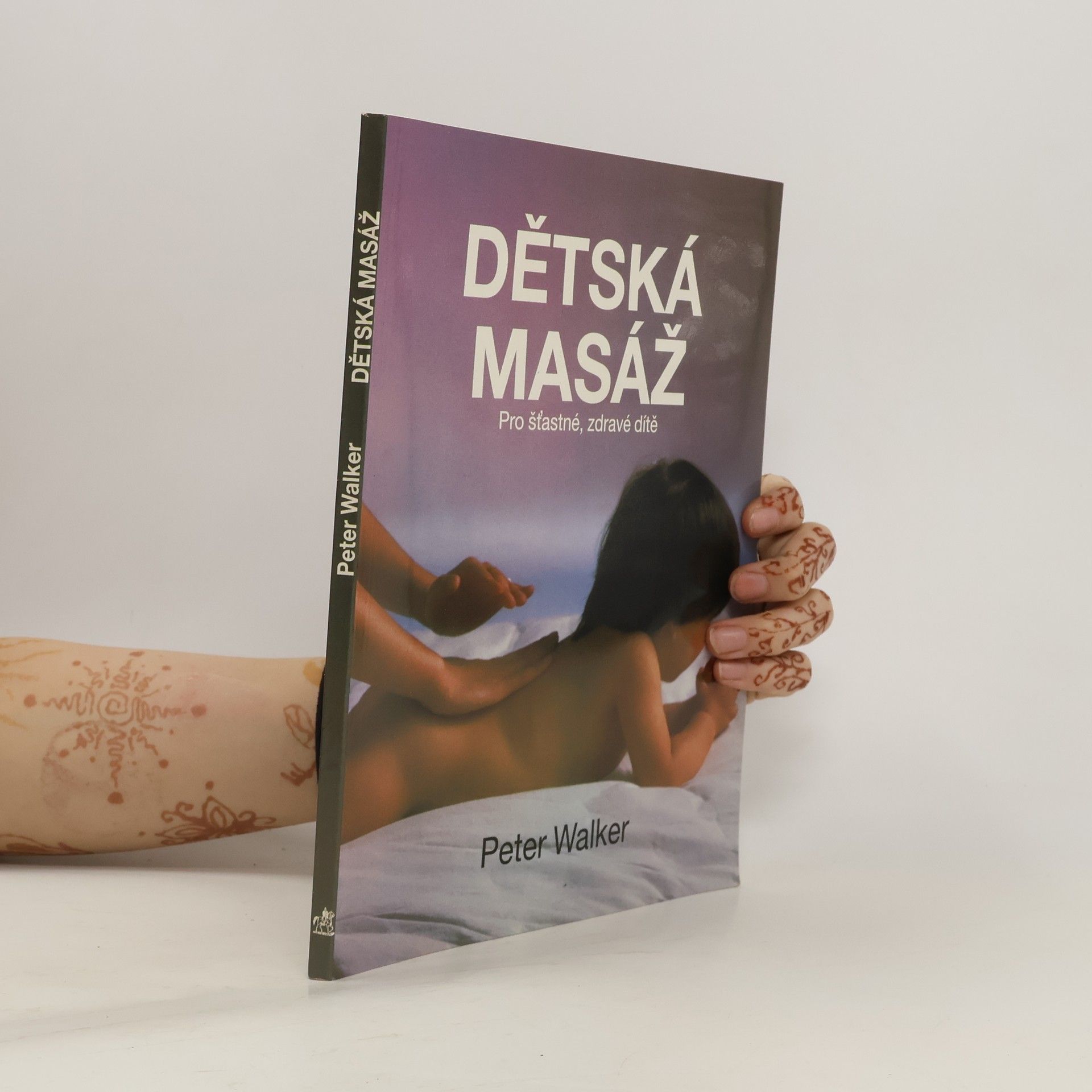 Peter Walker Dětská masáž. Pro šťastné, zdravé dítě