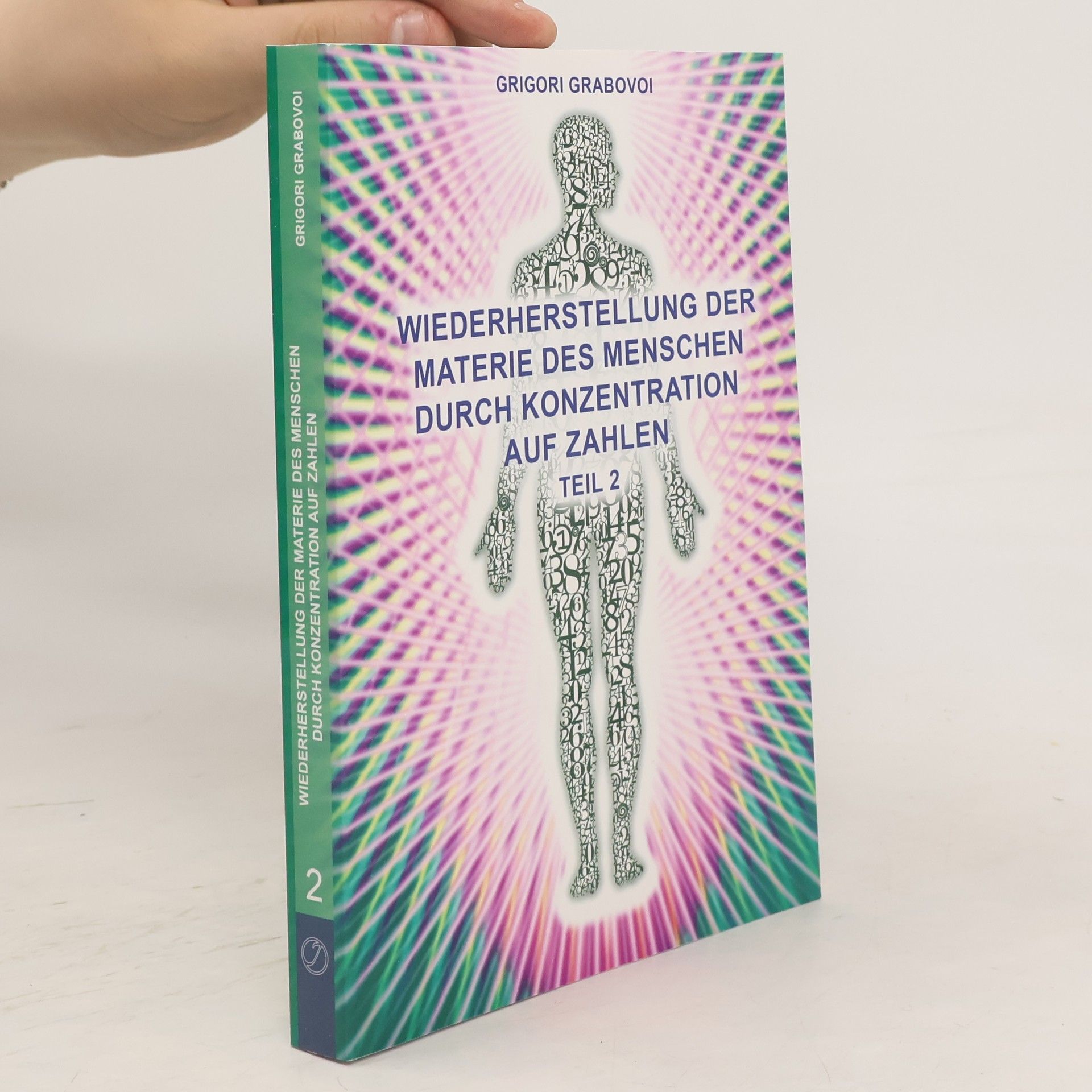 Grigori Grabovoi Wiederherstellung der Materie des Menschen durch Konzentration auf Zahlen. Tl.2