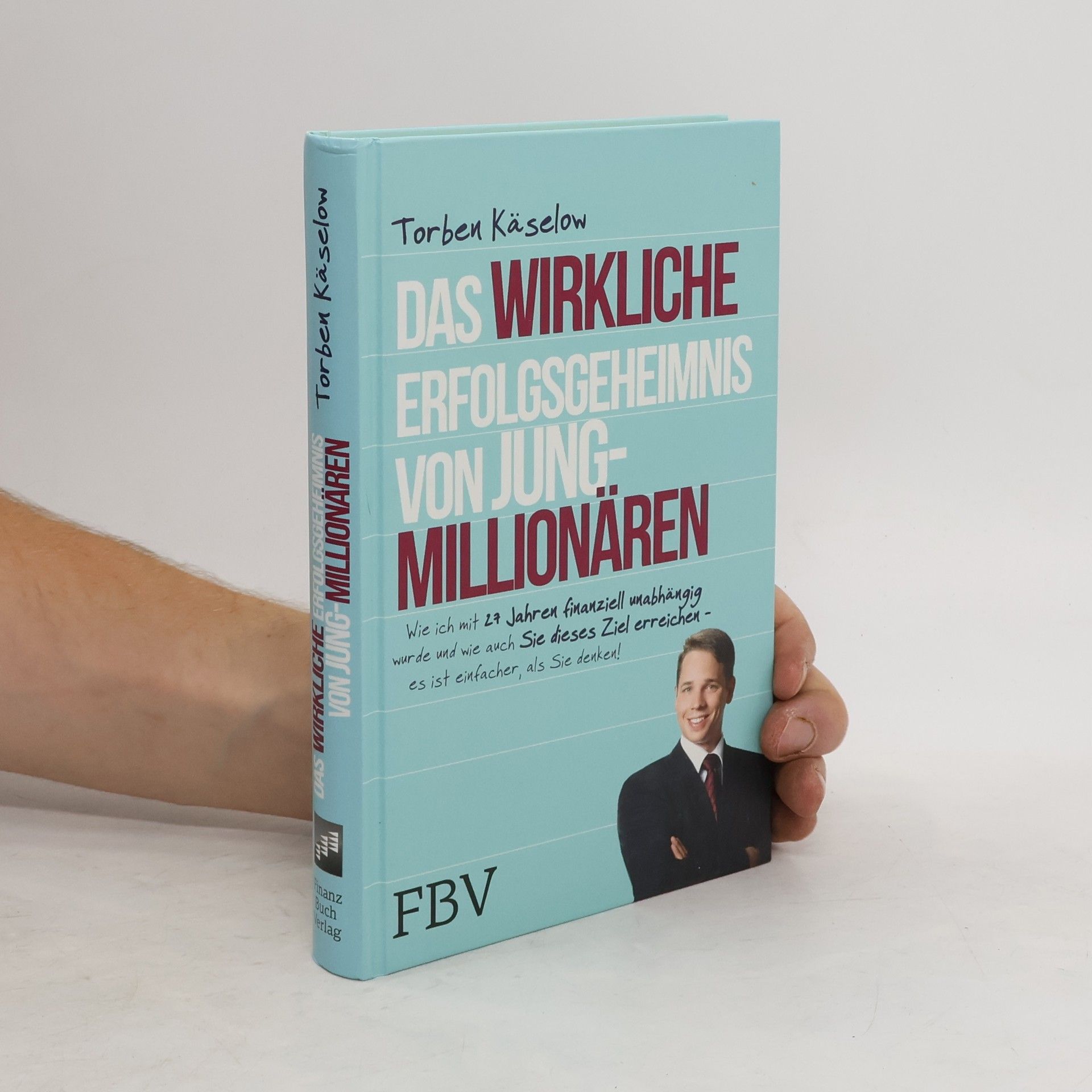 Torben Käselow Das wirkliche Erfolgsgeheimnis von Jung-Millionären