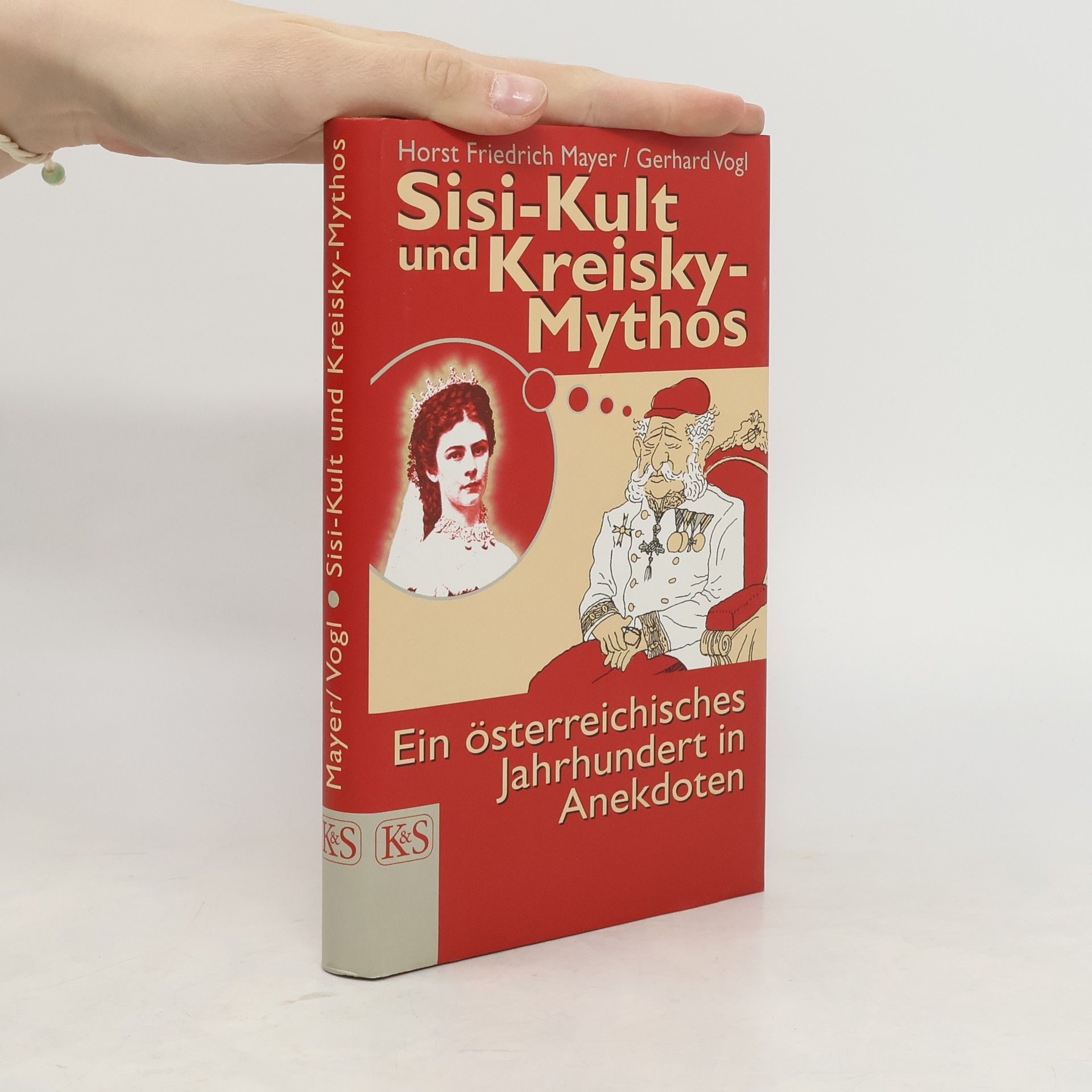 Horst Friedrich Mayer Sisi-Kult und Kreisky-Mythos