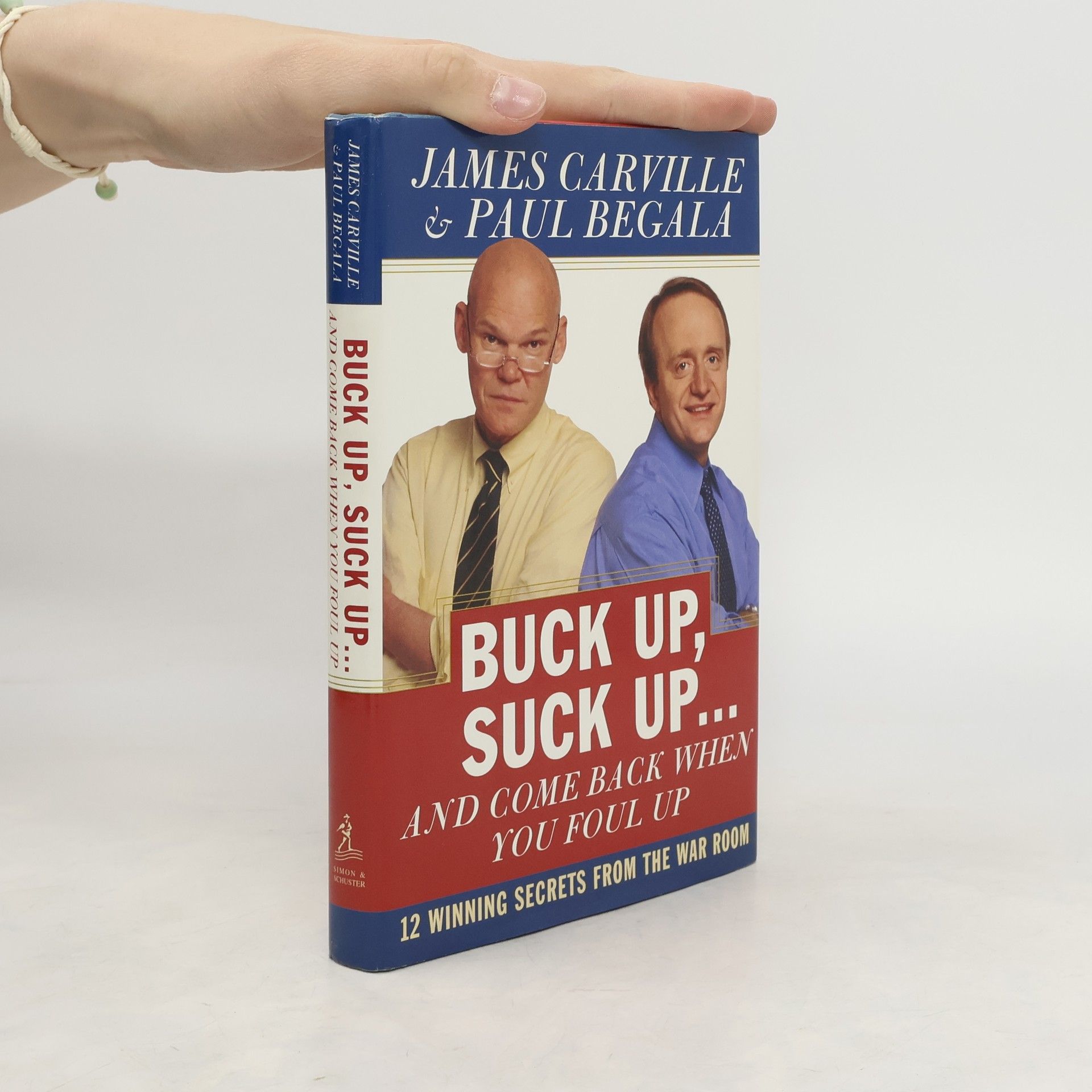 James Carville Buck Up, Suck Up-- and Come Back when You Foul Up