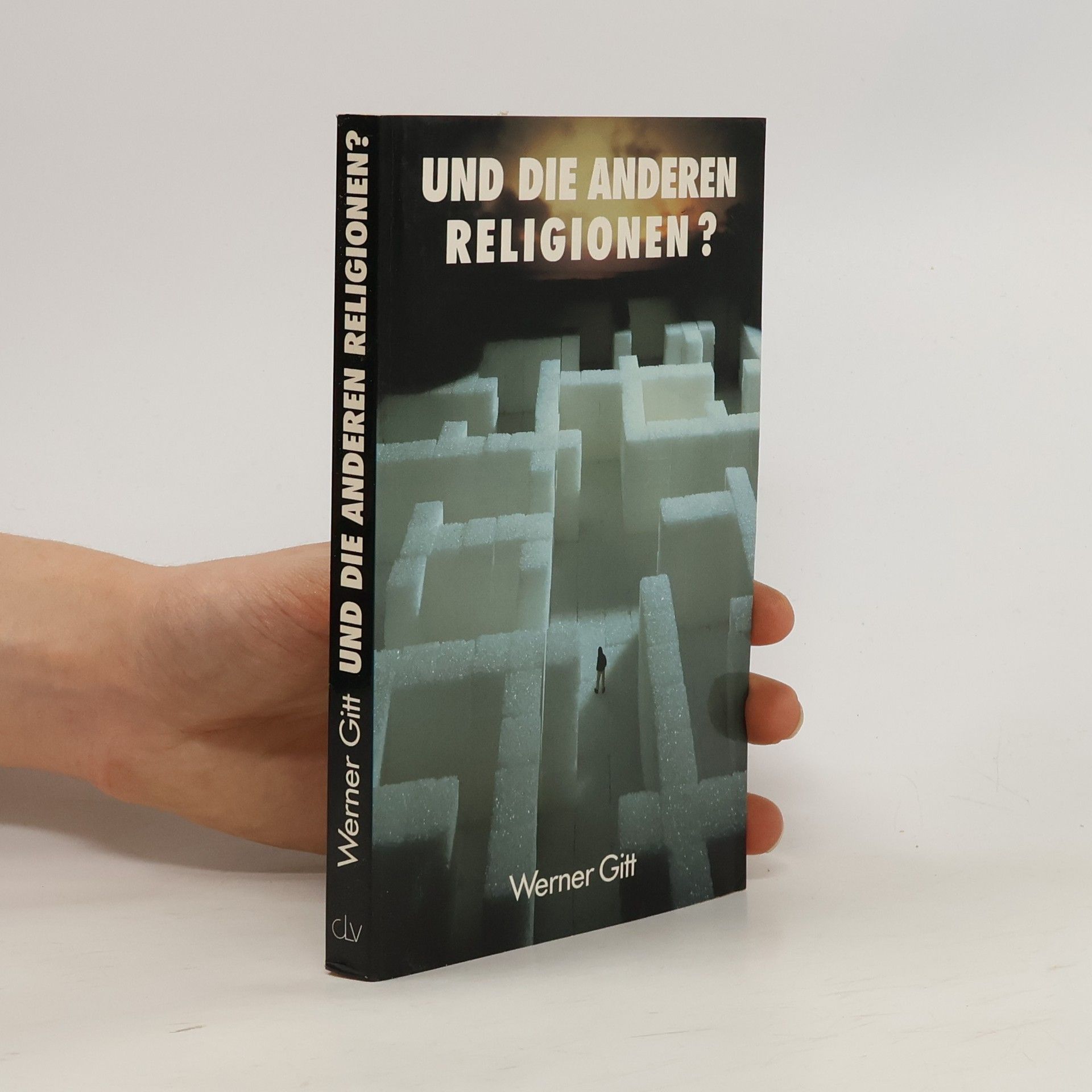 Werner Gitt Und die anderen Religionen?