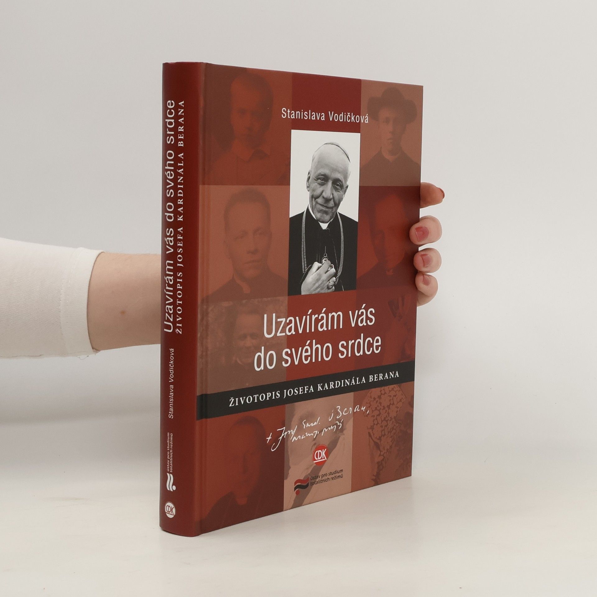 Stanislava Vodičková Uzavírám vás do svého srdce : životopis Josefa kardinála Berana