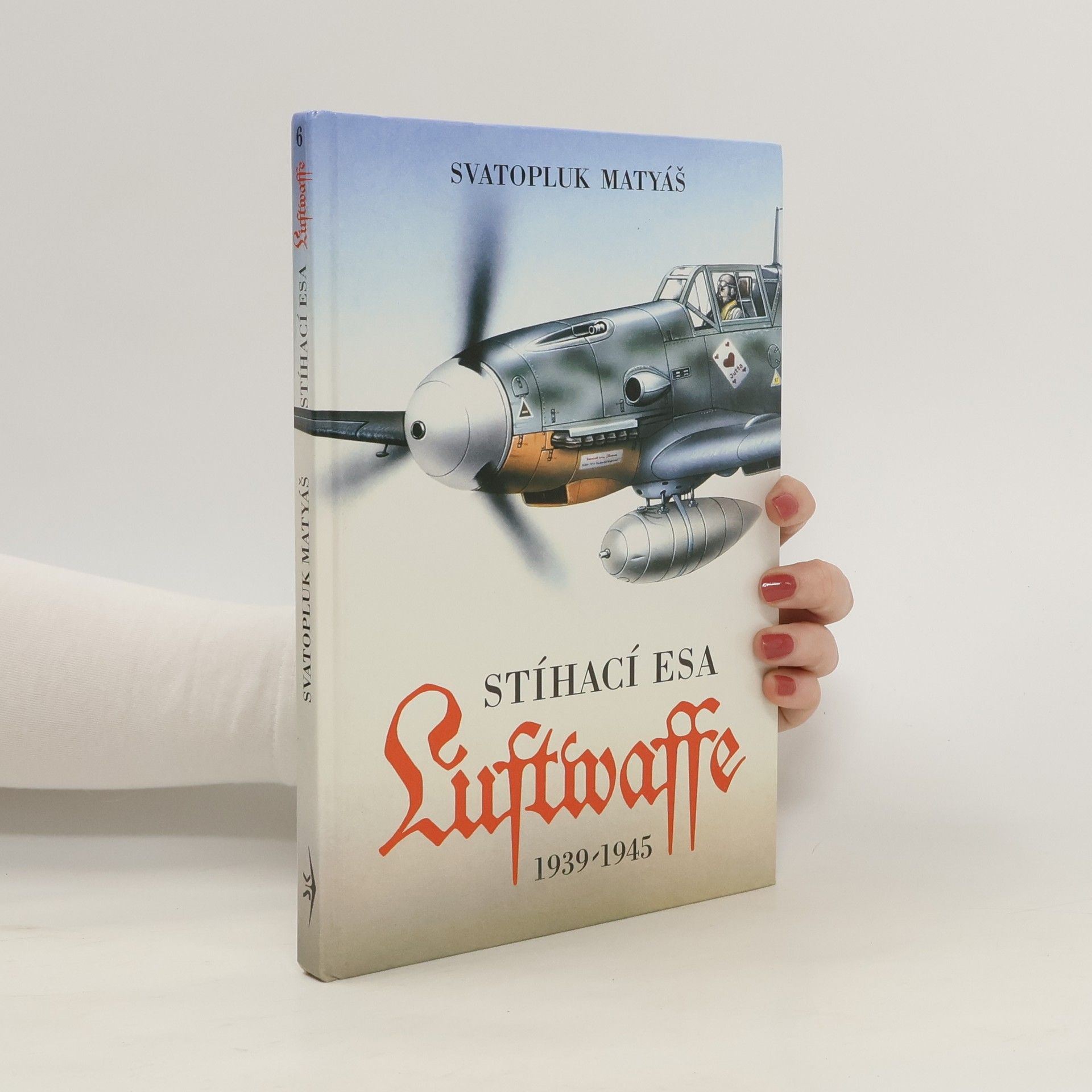 Svatopluk Matyáš Stíhací esa Luftwaffe 1939-1945
