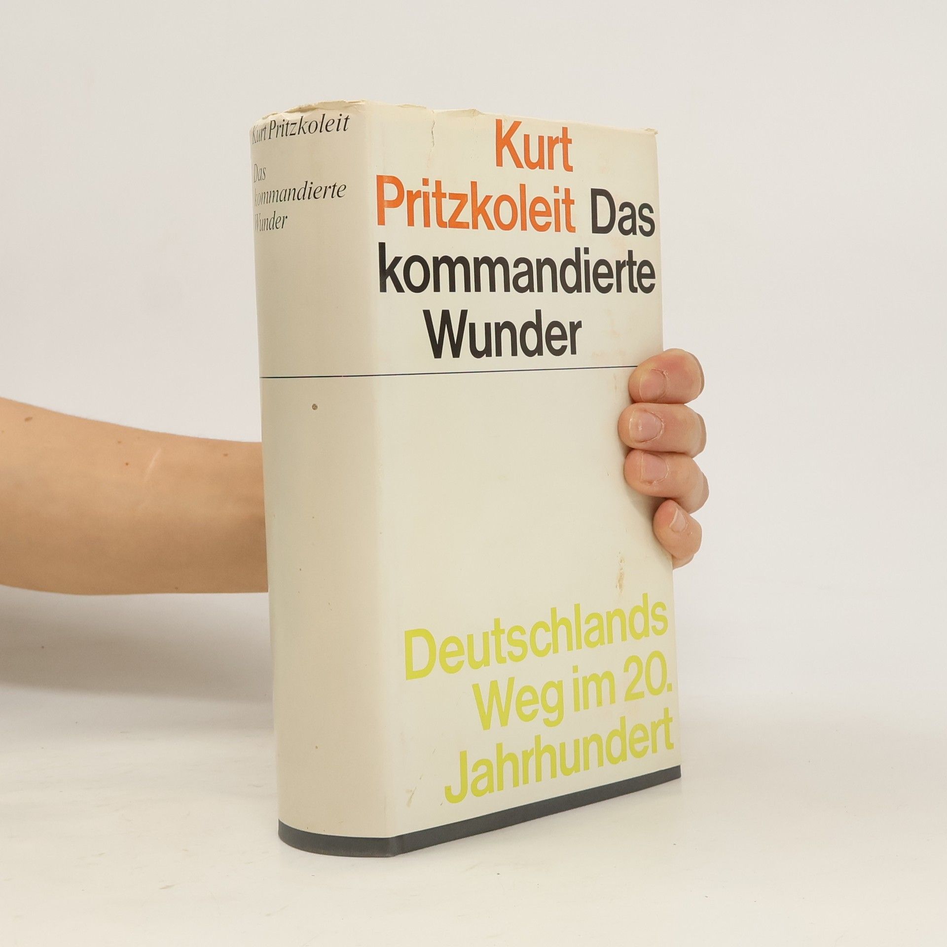 Kurt Pritzkoleit  Das kommandierte Wunder. Deutschlands Weg im 20. Jahrhundert