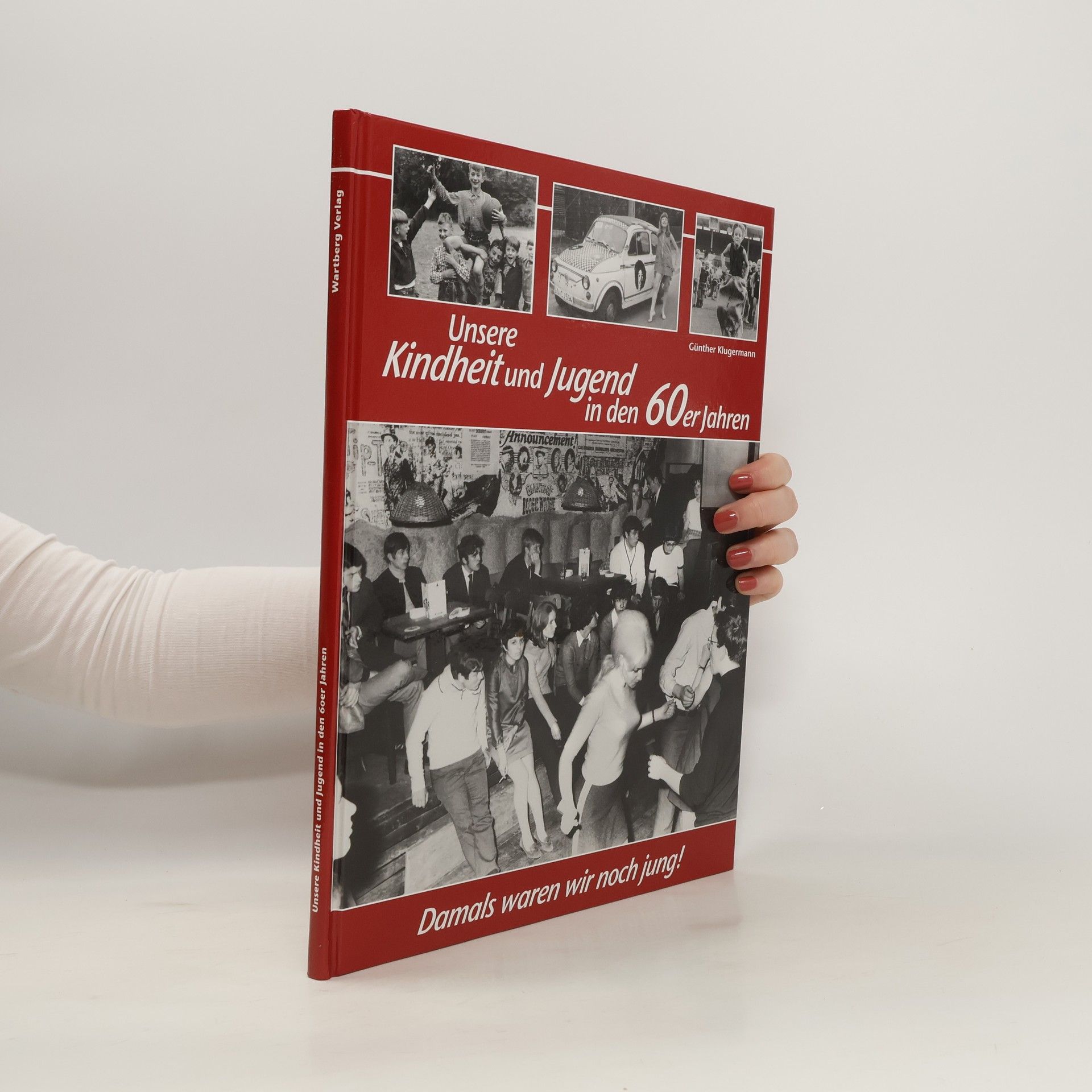 Günther Klugermann Unsere Kindheit und Jugend in den 60er Jahren