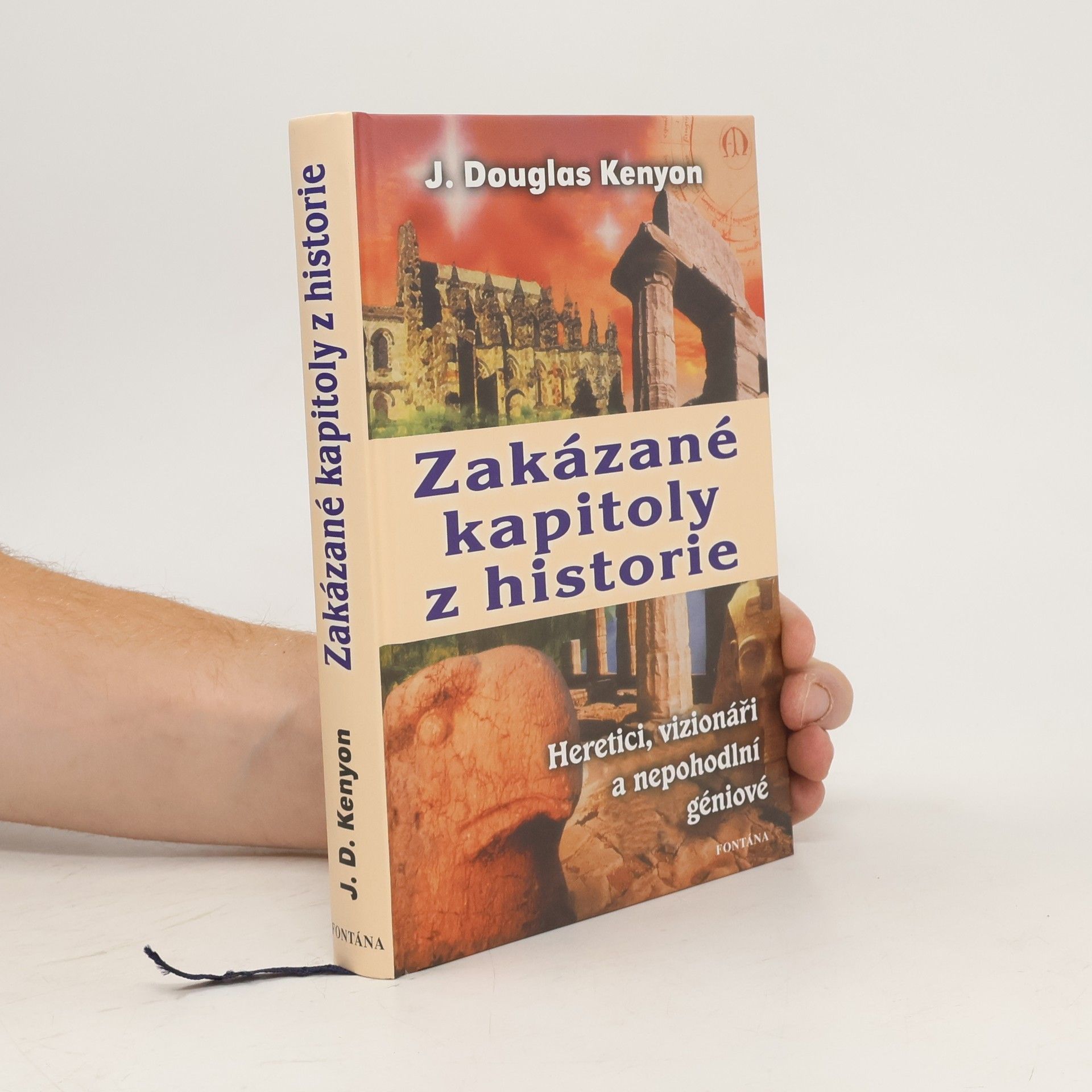 J. Douglas Kenyon Zakázané kapitoly z historie : heretici, vizionáři a nepohodlní géniové