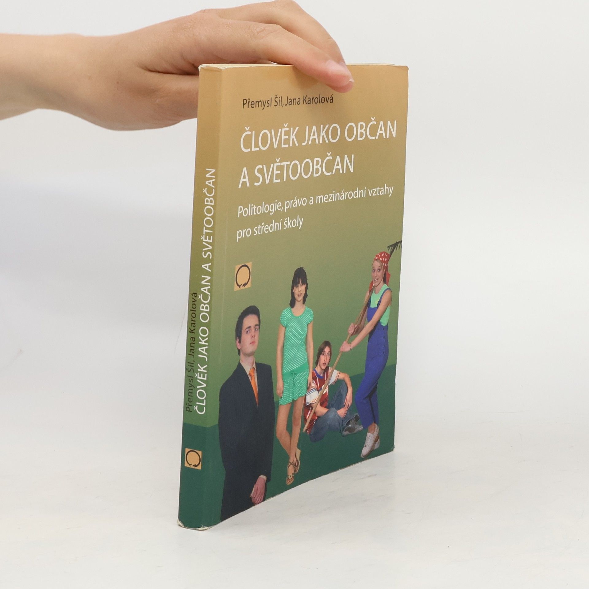 Přemysl Šil Člověk jako občan a světoobčan: Politologie, právo a mezinárodní vztahy pro střední školy