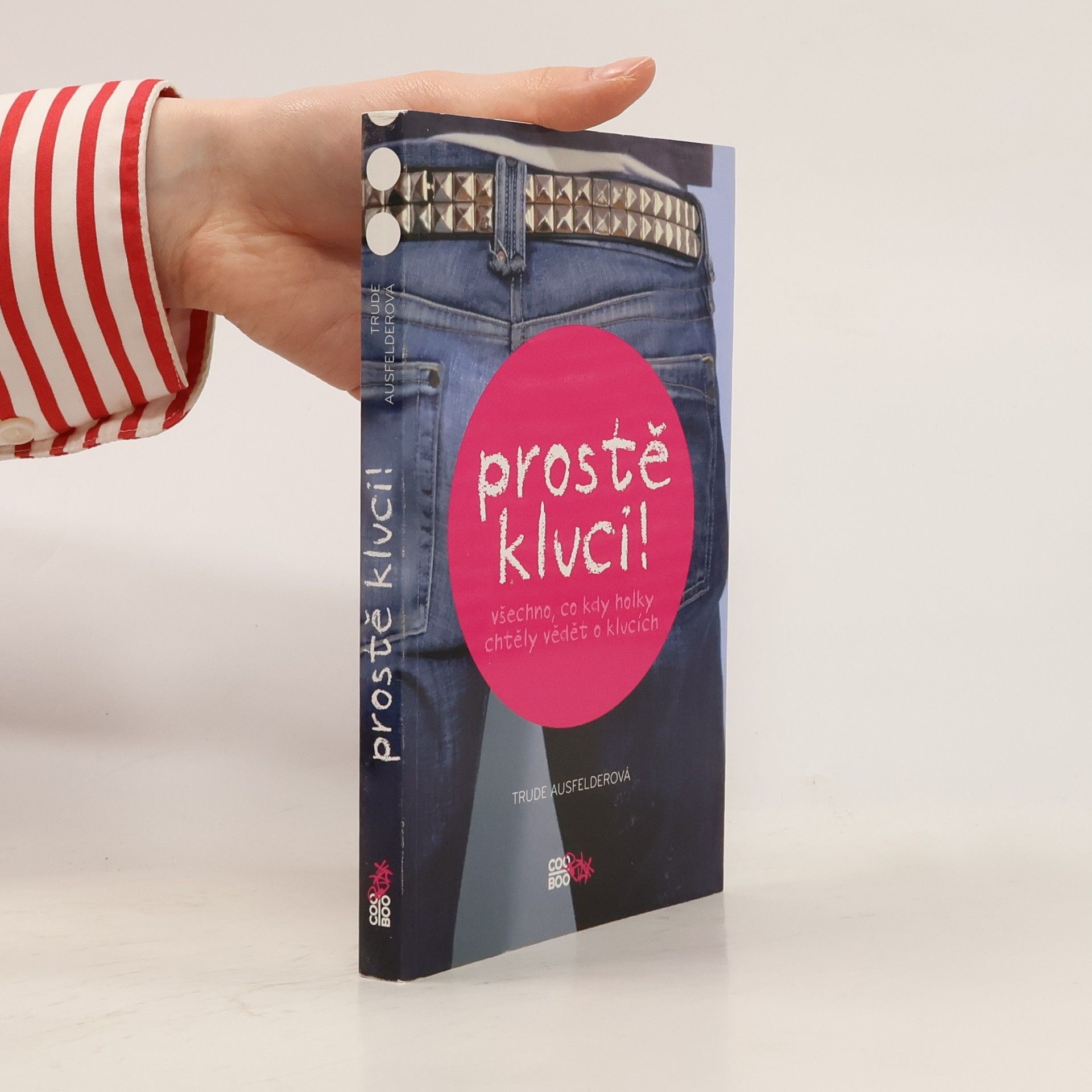 Trude Ausfelder Prostě kluci! : všechno, co kdy holky chtěly vědět o klucích