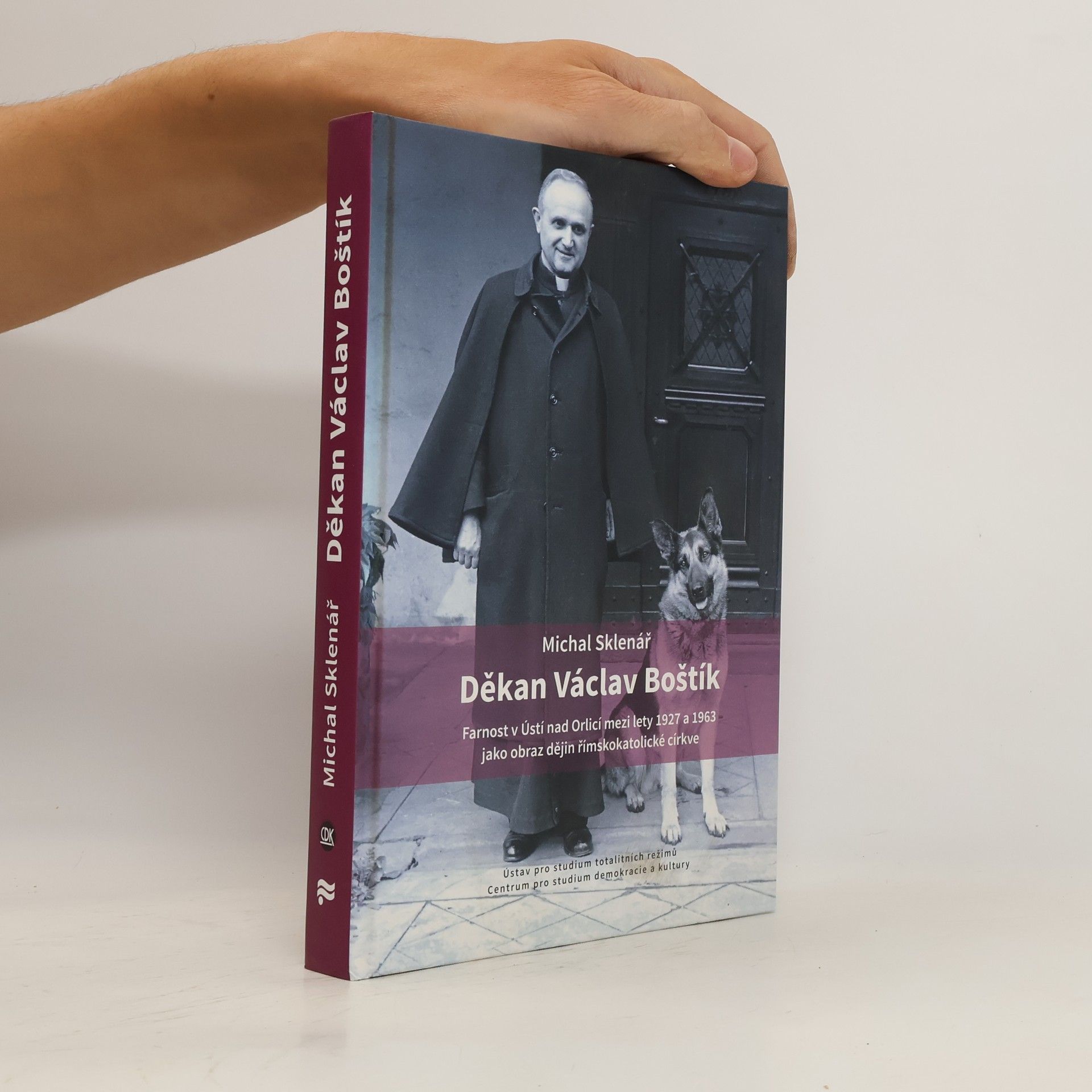 Michal Sklenář Děkan Václav Boštík: farnost v Ústí nad Orlicí mezi lety 1927 a 1963 jako obraz dějin římskokatolické církve