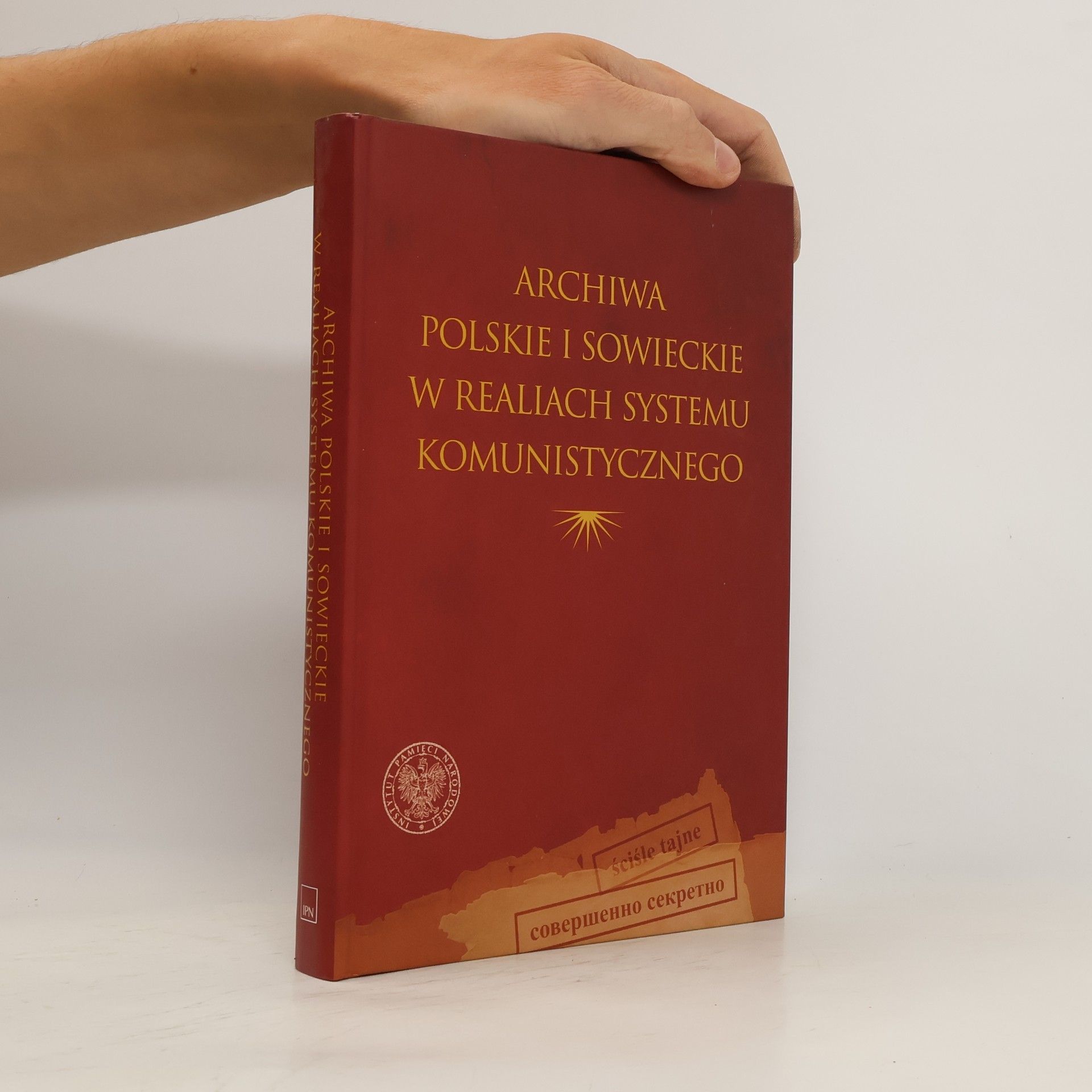 Autores varios Archiwa polskie i sowieckie w realiach systemu komunistycznego
