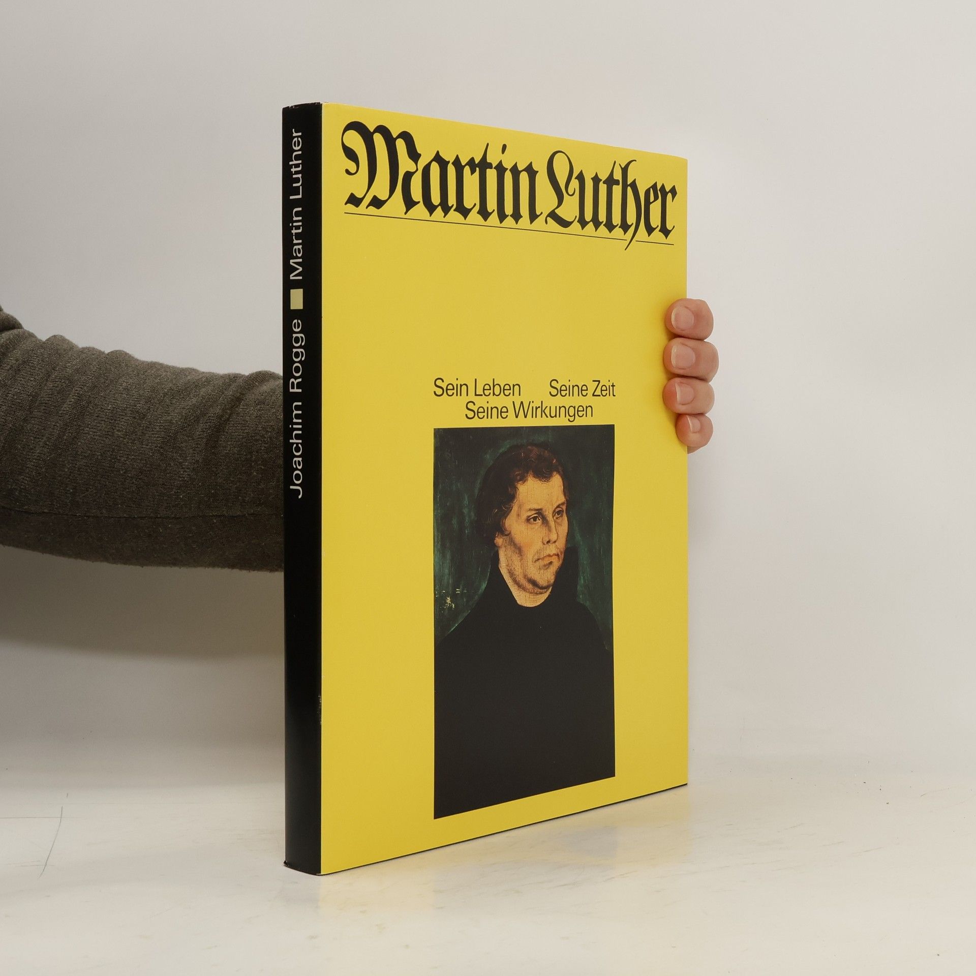 Joachim Rogge Martin Luther. Sein Leben, seine Zeit, seine Wirkungen