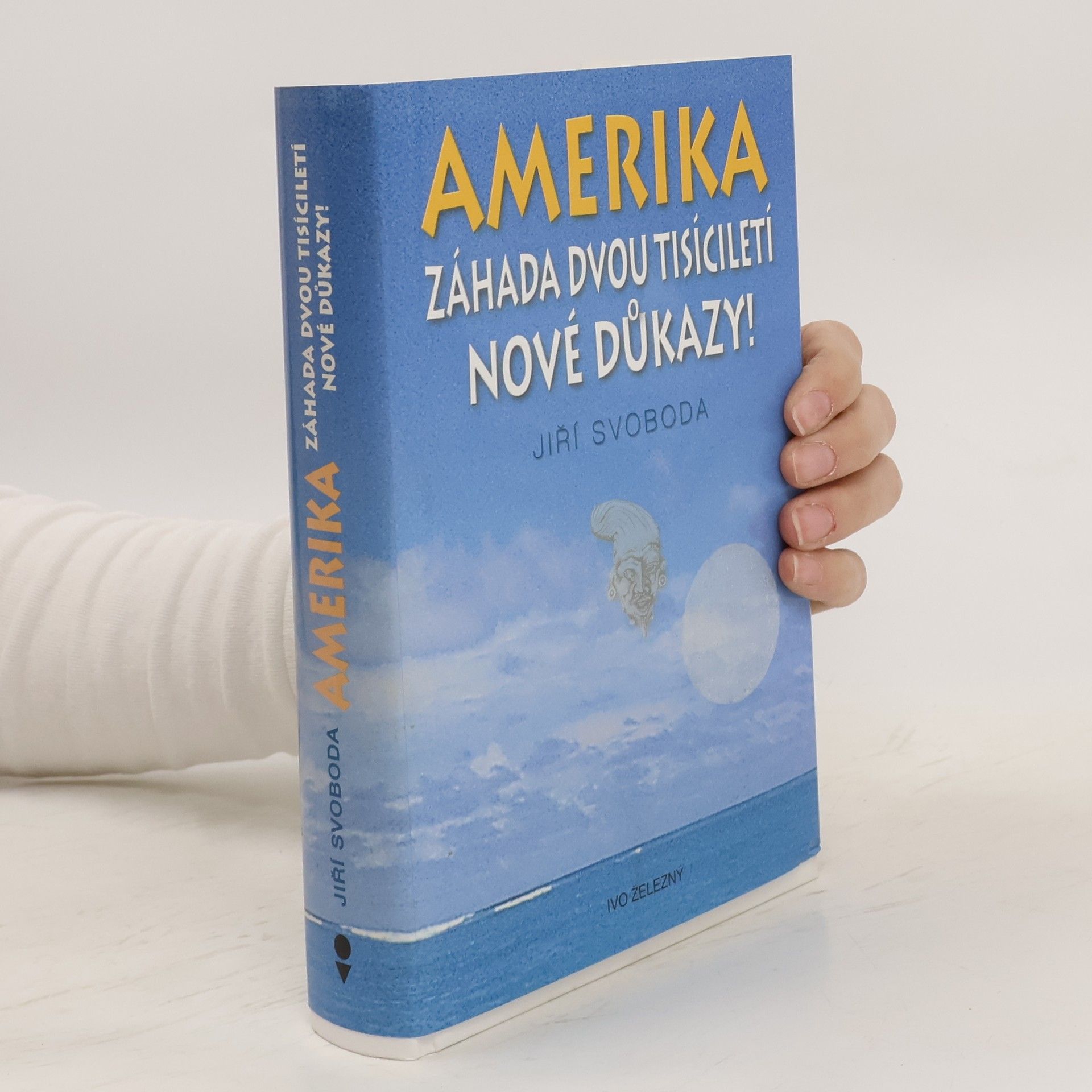 Jiří A. Svoboda Amerika. Záhada dvou tisíciletí. Nové důkazy!
