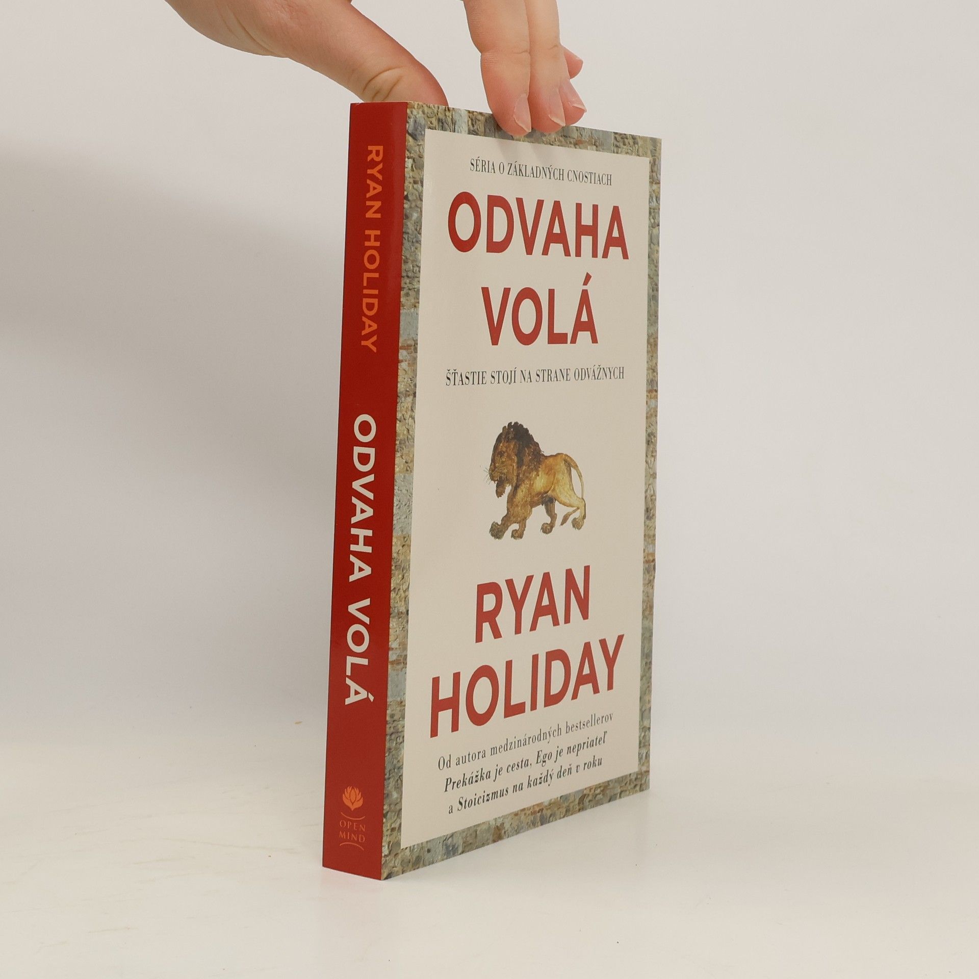 Ryan Holiday Odvaha volá. Šťastie stojí na strane odvážnych