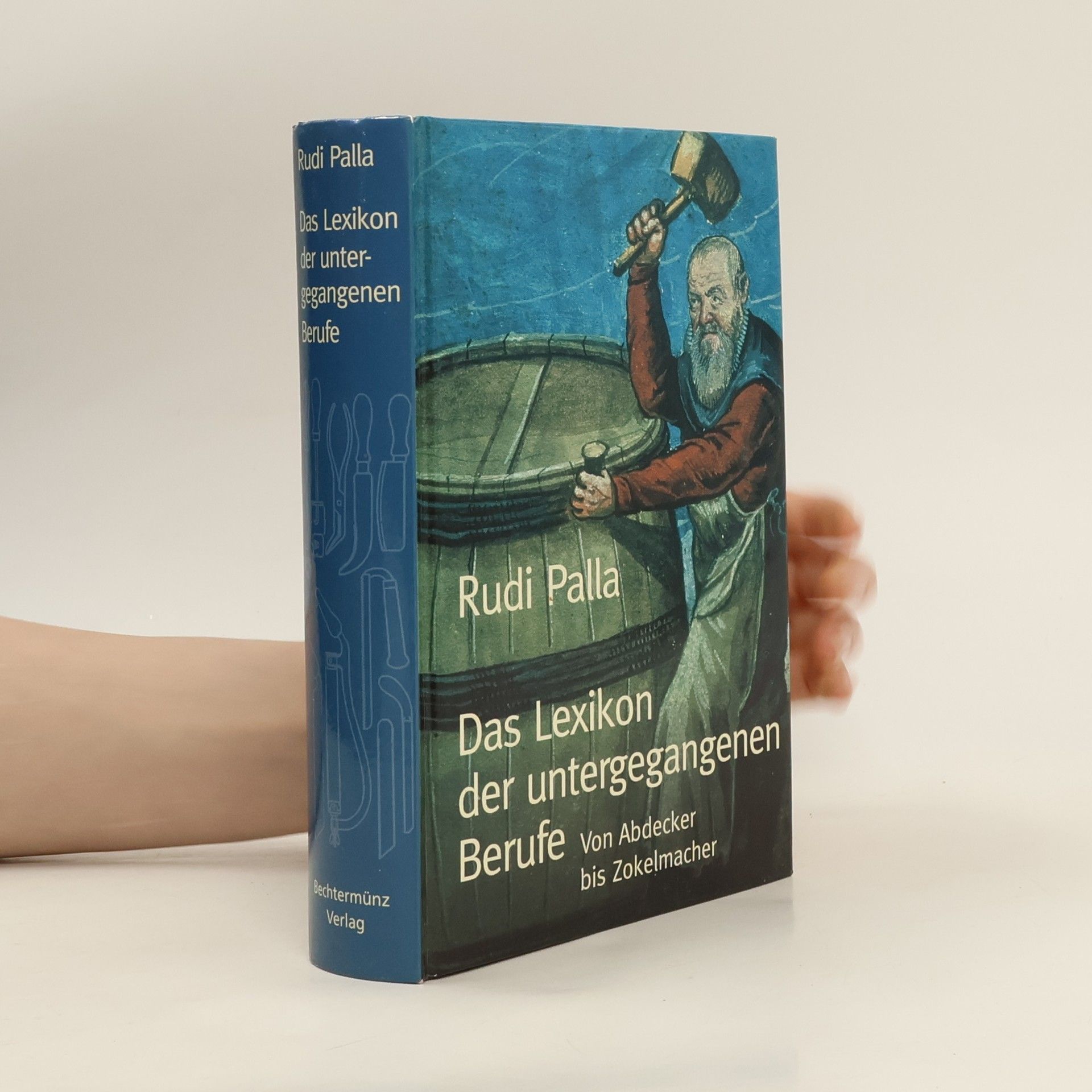 Rudi Palla Das Lexikon der untergegangenen Berufe. Von Abdecker bis Zokelmacher