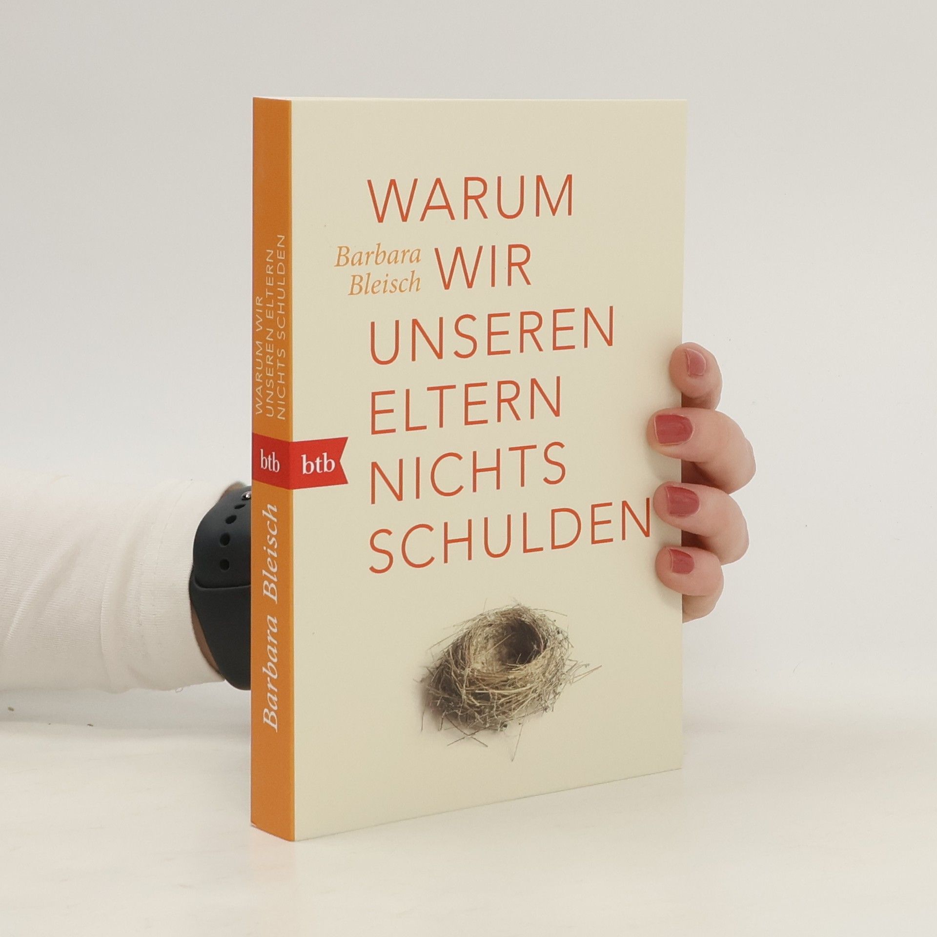 Barbara Bleisch Warum wir unseren Eltern nichts schulden