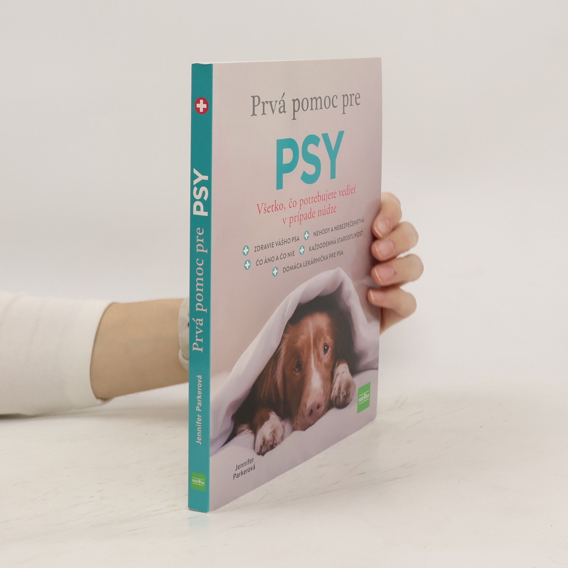 Jennifer Parker Prvá pomoc pre psy: Všetko, čo potrebujete vedieť v prípade núdze