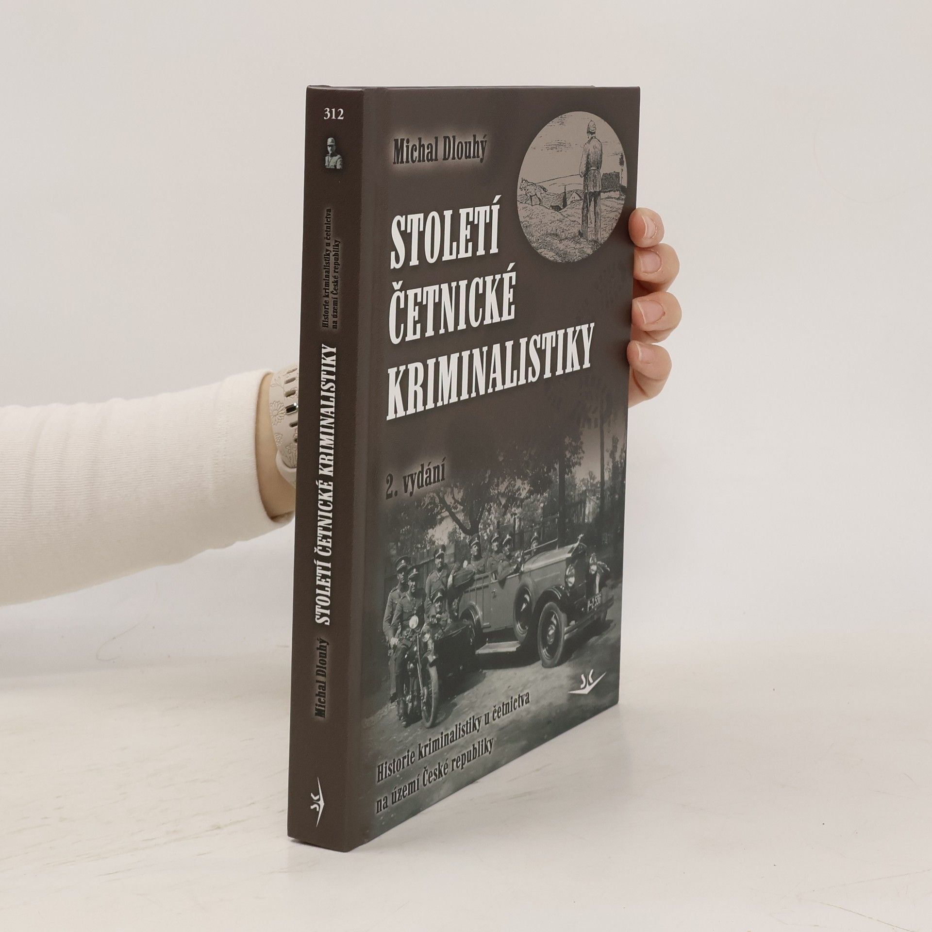 Michal Dlouhý Století četnické kriminalistiky : historie kriminalistiky u četnictva na území České republiky